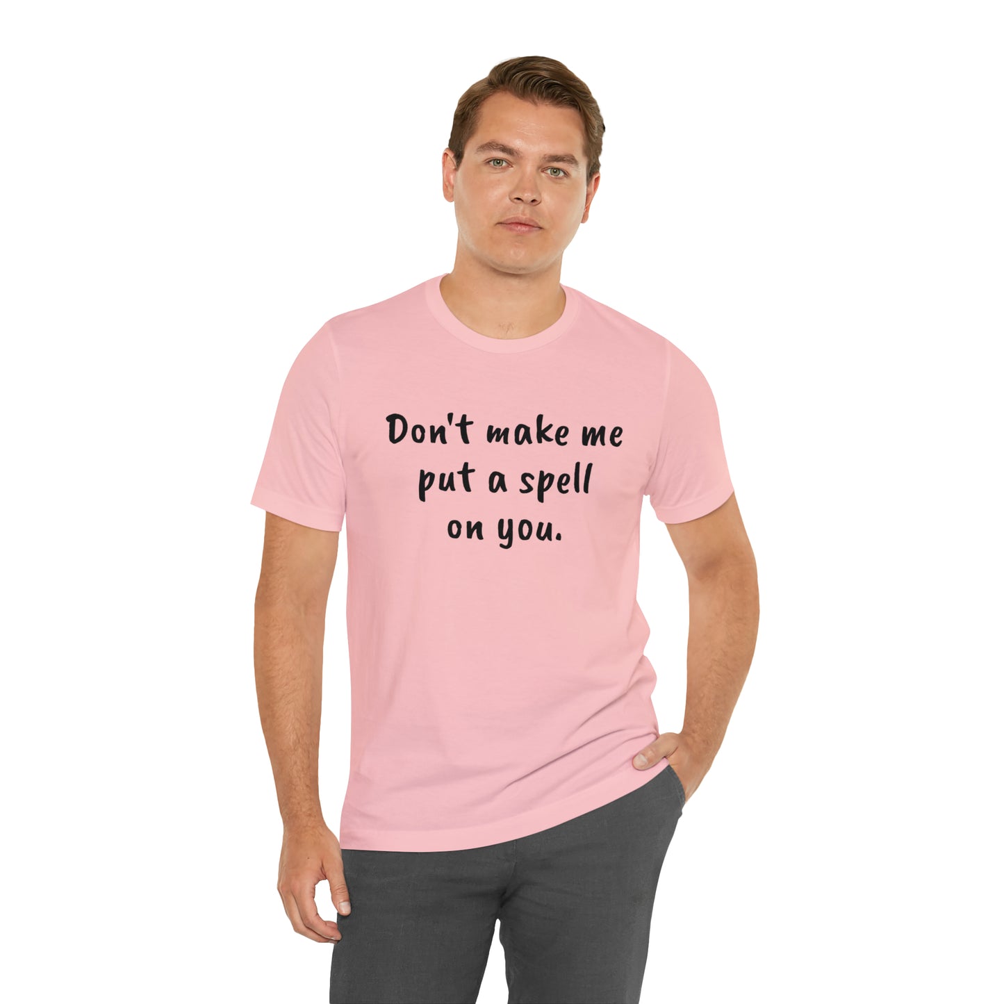 Don't make me put a spell on you. Oops. .Too Late! Unisex Jersey Short Sleeve Tee
