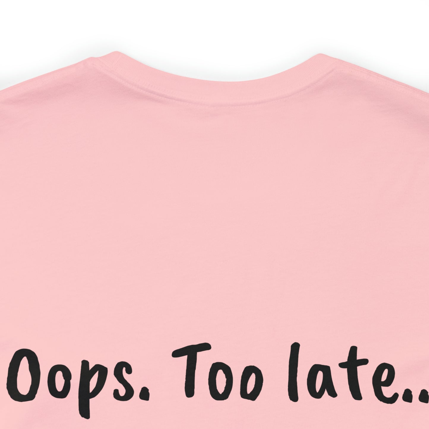 Don't make me put a spell on you. Oops. .Too Late! Unisex Jersey Short Sleeve Tee