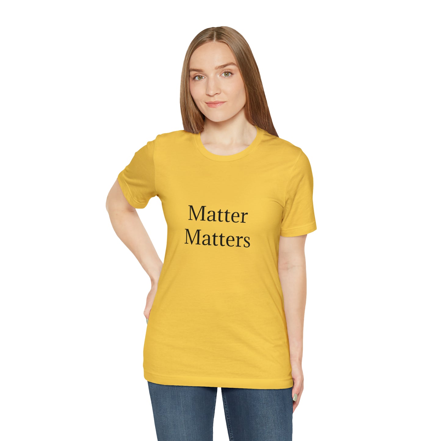 Matter Matters Unisex Jersey Short Sleeve Tee