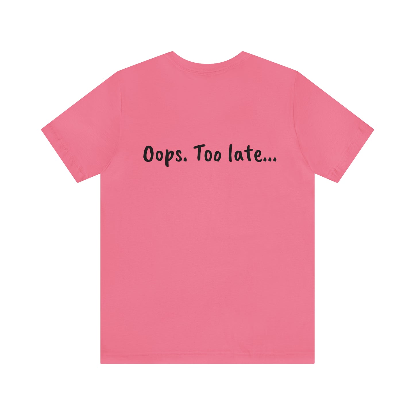 Don't make me put a spell on you. Oops. .Too Late! Unisex Jersey Short Sleeve Tee
