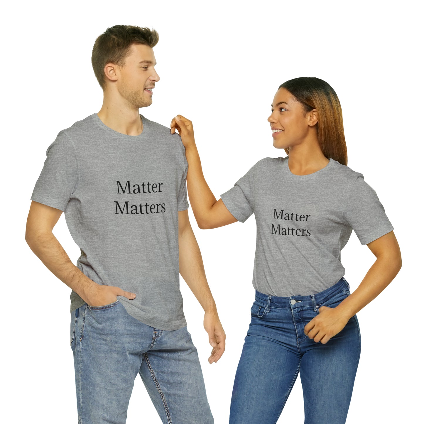 Matter Matters Unisex Jersey Short Sleeve Tee