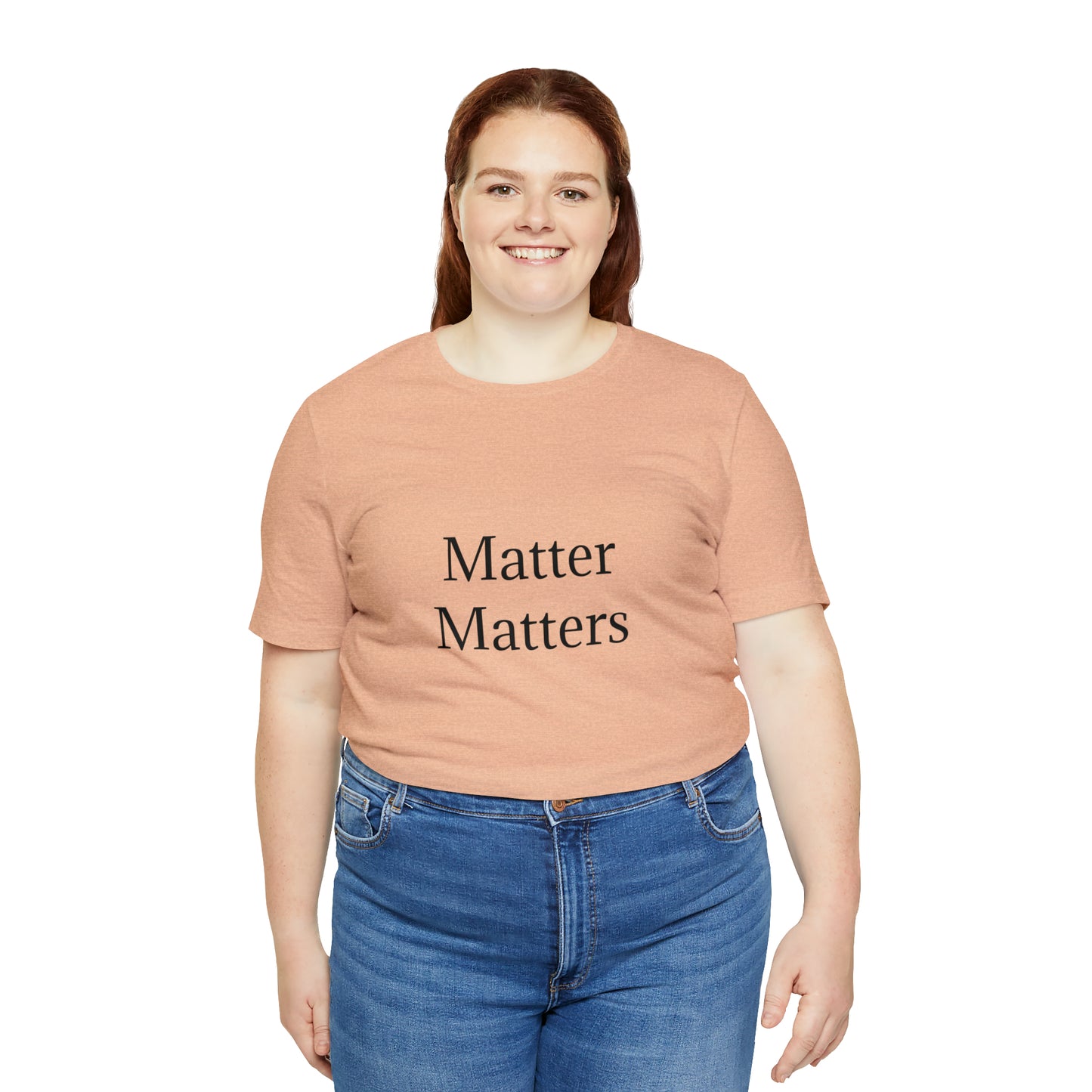 Matter Matters Unisex Jersey Short Sleeve Tee