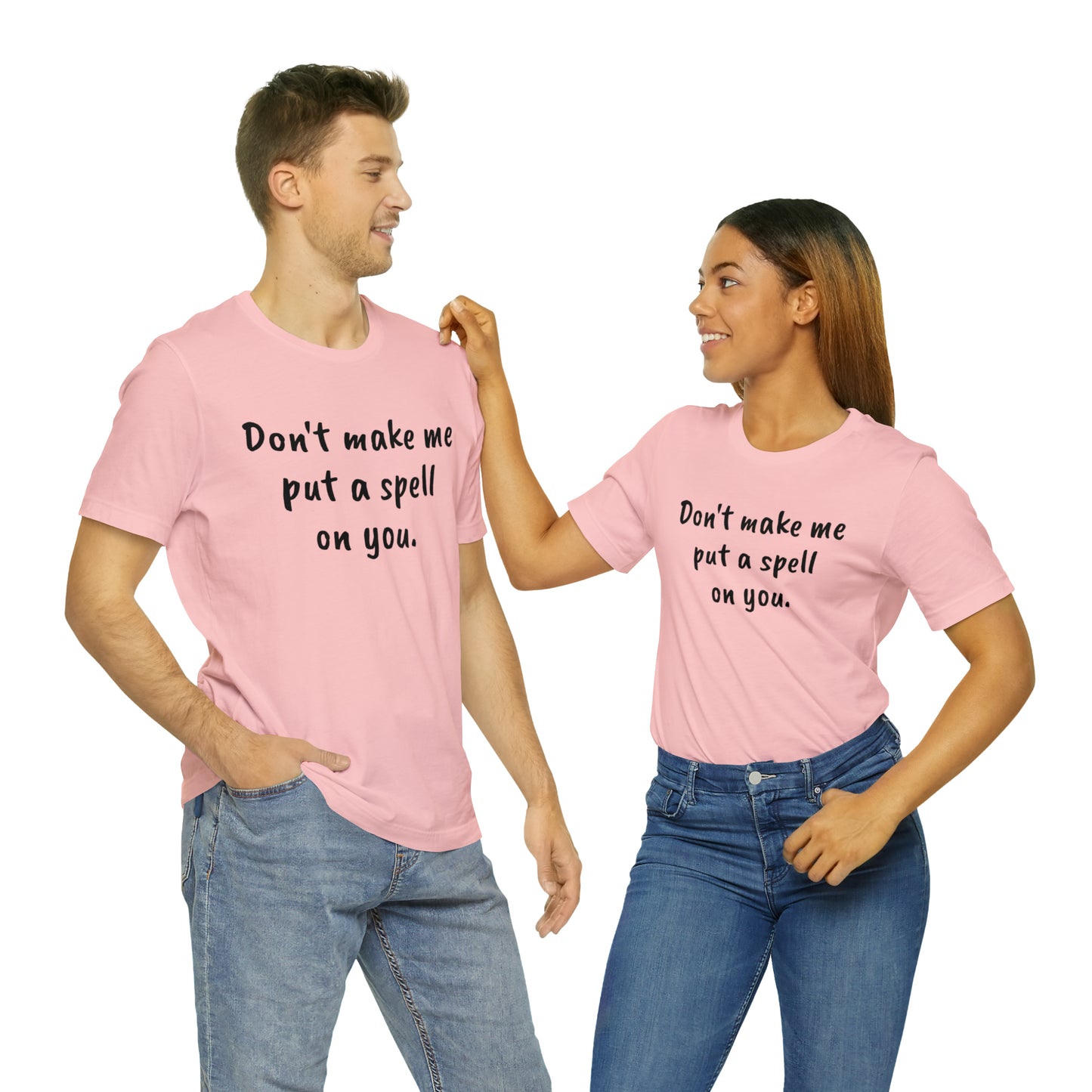 Don't make me put a spell on you. Oops. .Too Late! Unisex Jersey Short Sleeve Tee