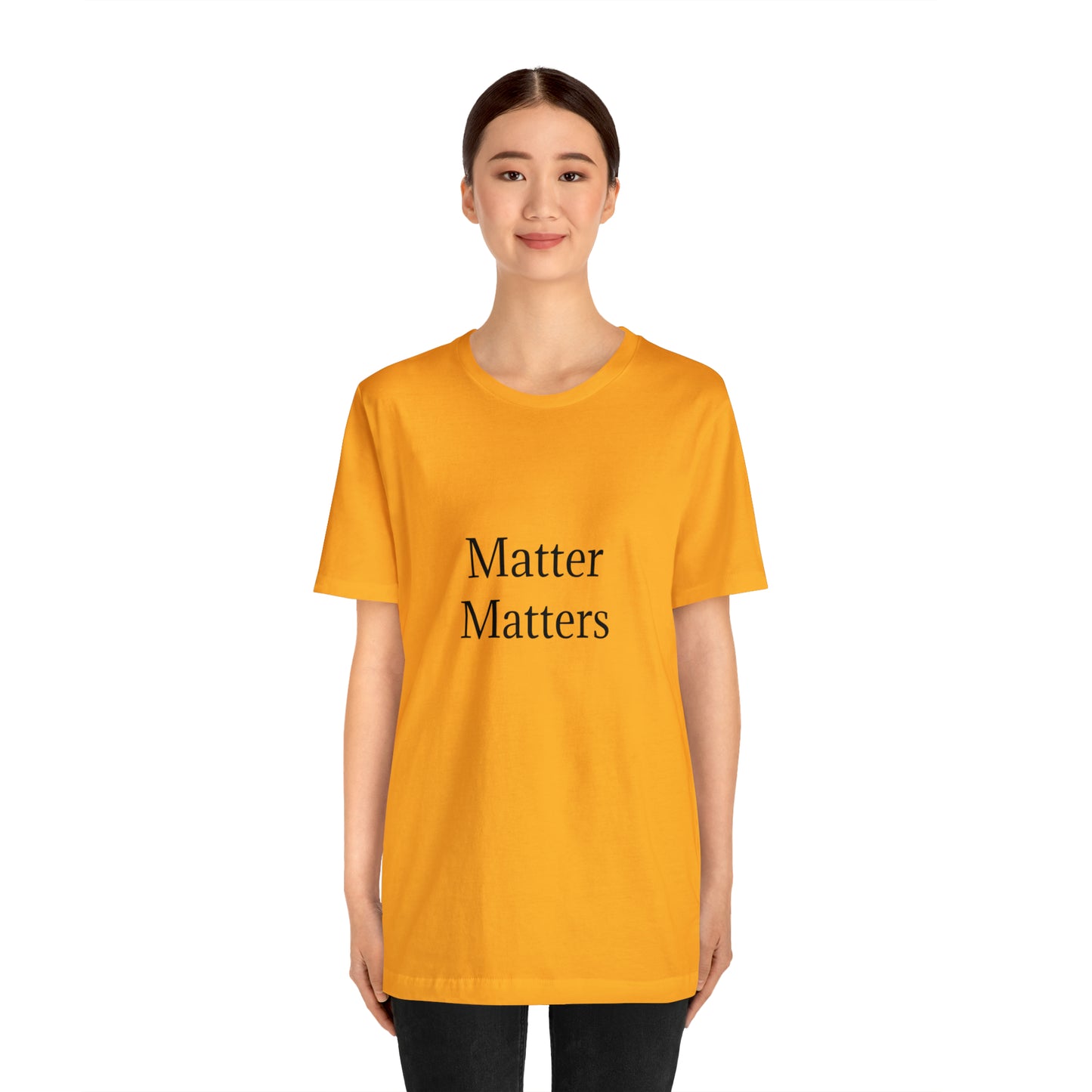 Matter Matters Unisex Jersey Short Sleeve Tee