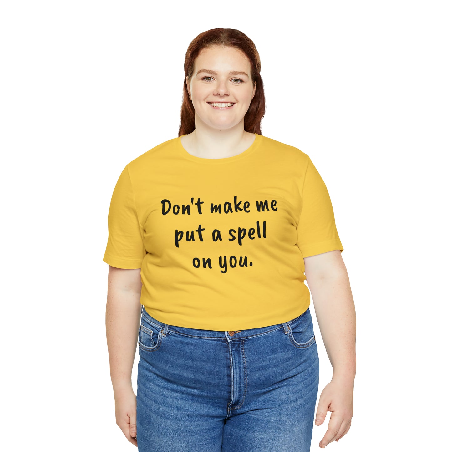 Don't make me put a spell on you. Oops. .Too Late! Unisex Jersey Short Sleeve Tee