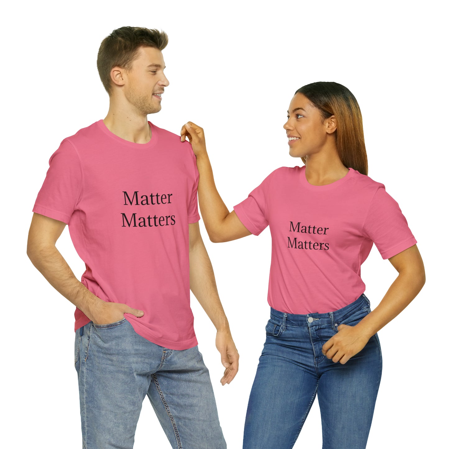 Matter Matters Unisex Jersey Short Sleeve Tee