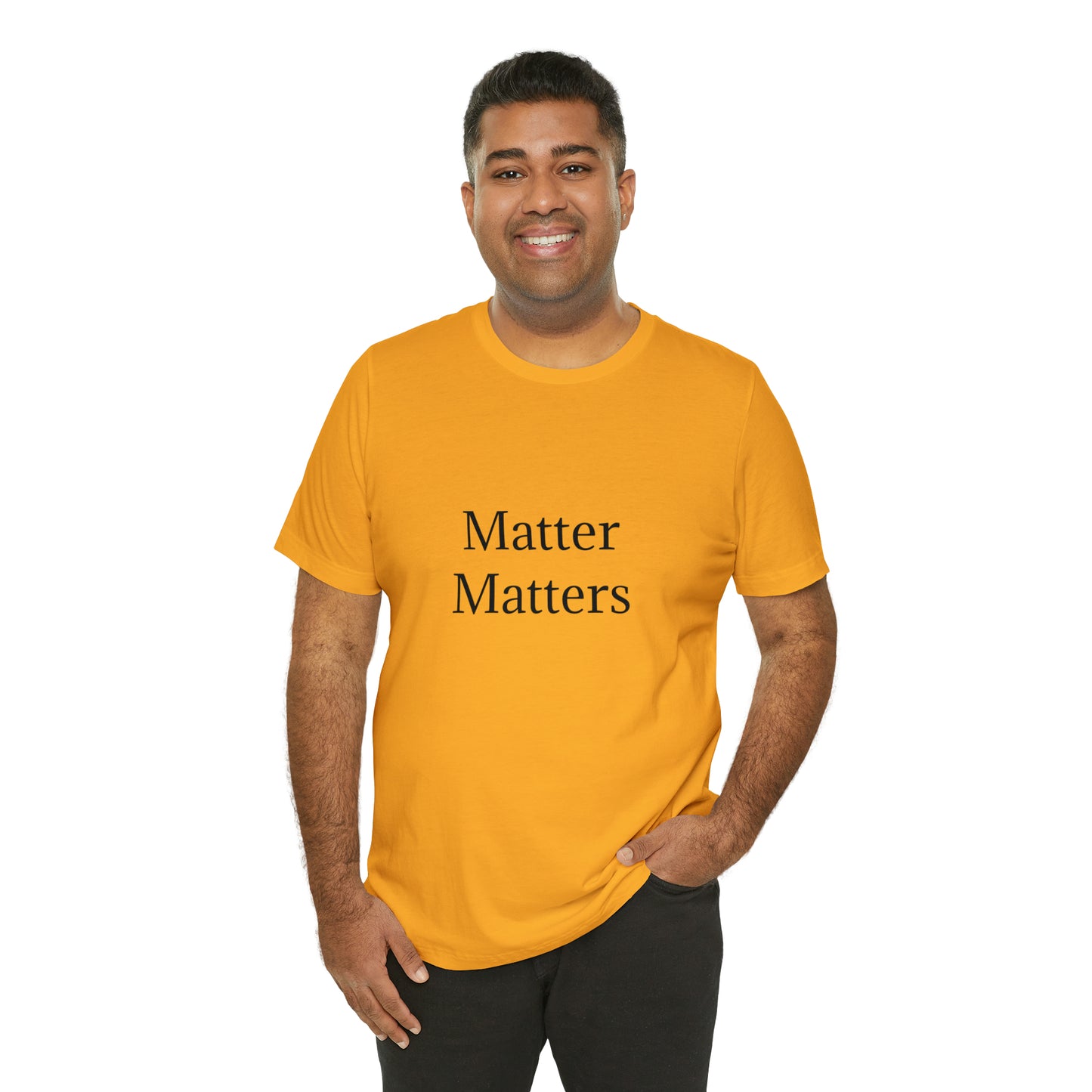 Matter Matters Unisex Jersey Short Sleeve Tee
