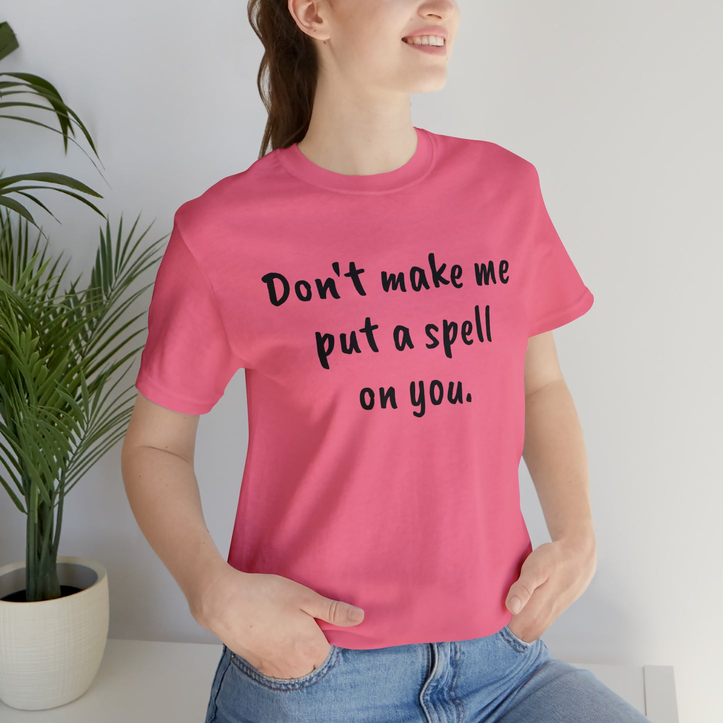 Don't make me put a spell on you. Oops. .Too Late! Unisex Jersey Short Sleeve Tee