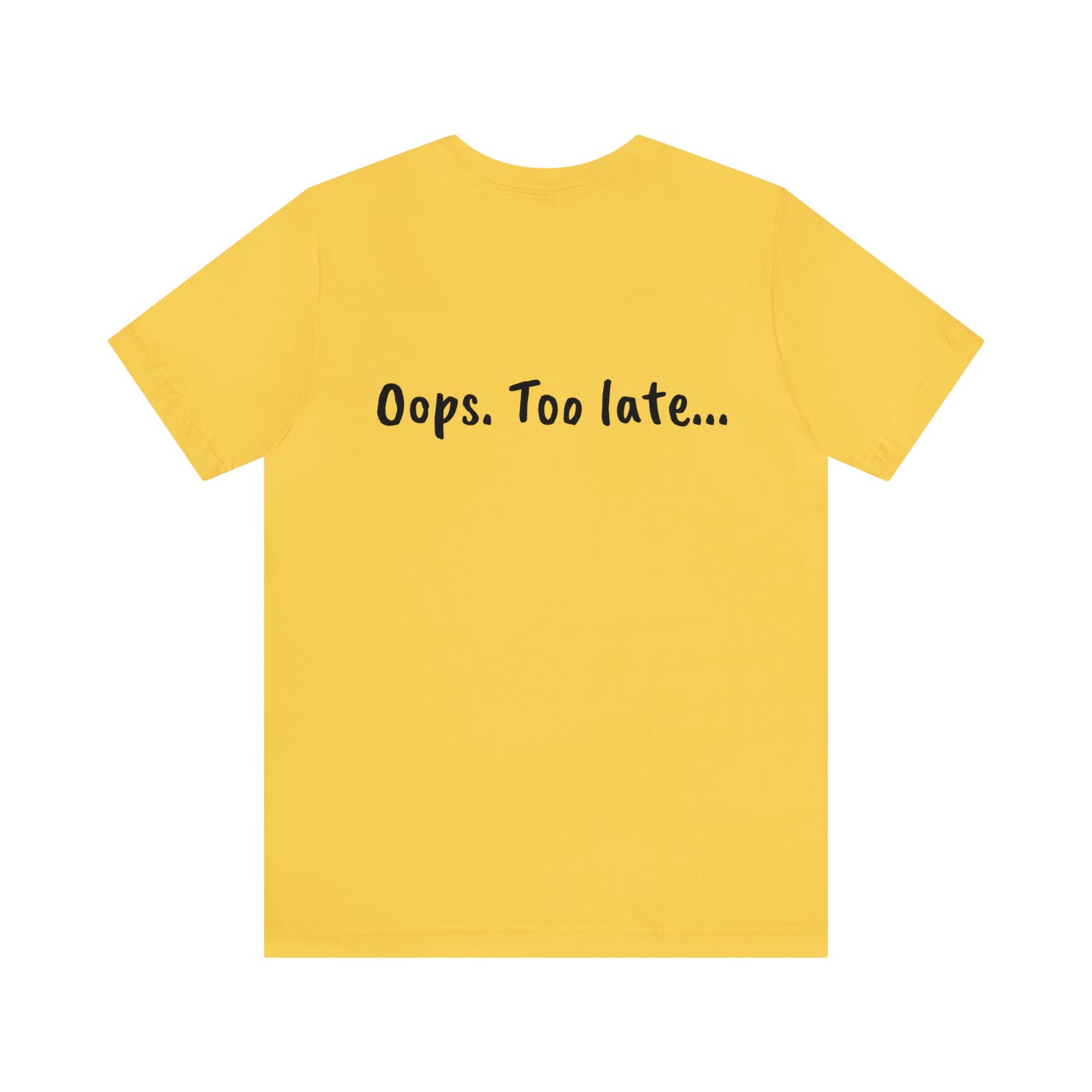 Don't make me put a spell on you. Oops. .Too Late! Unisex Jersey Short Sleeve Tee
