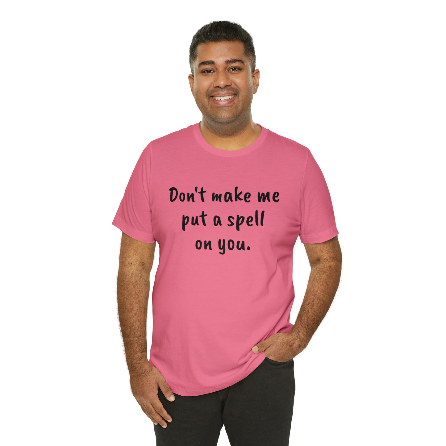 Don't make me put a spell on you. Oops. .Too Late! Unisex Jersey Short Sleeve Tee