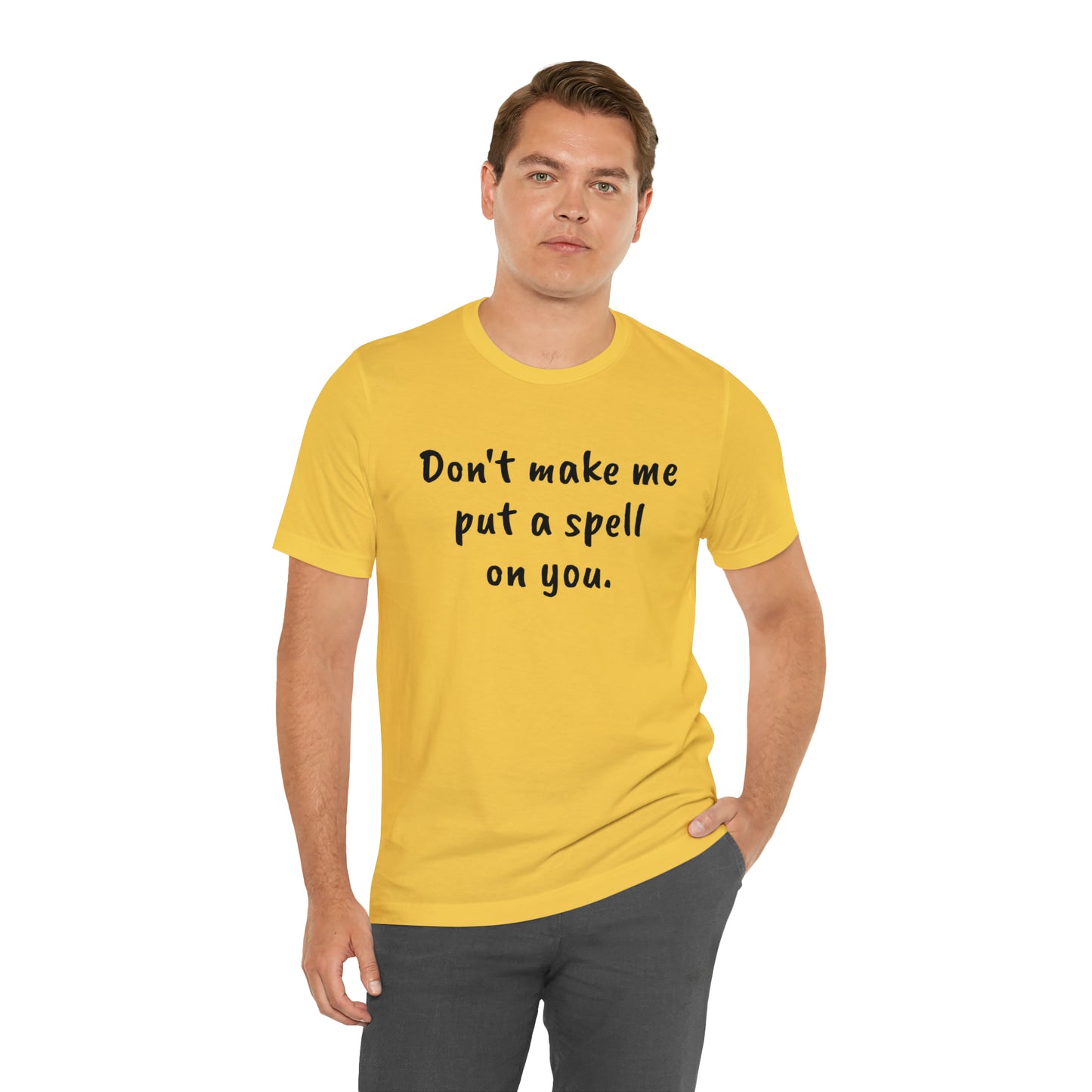 Don't make me put a spell on you. Oops. .Too Late! Unisex Jersey Short Sleeve Tee