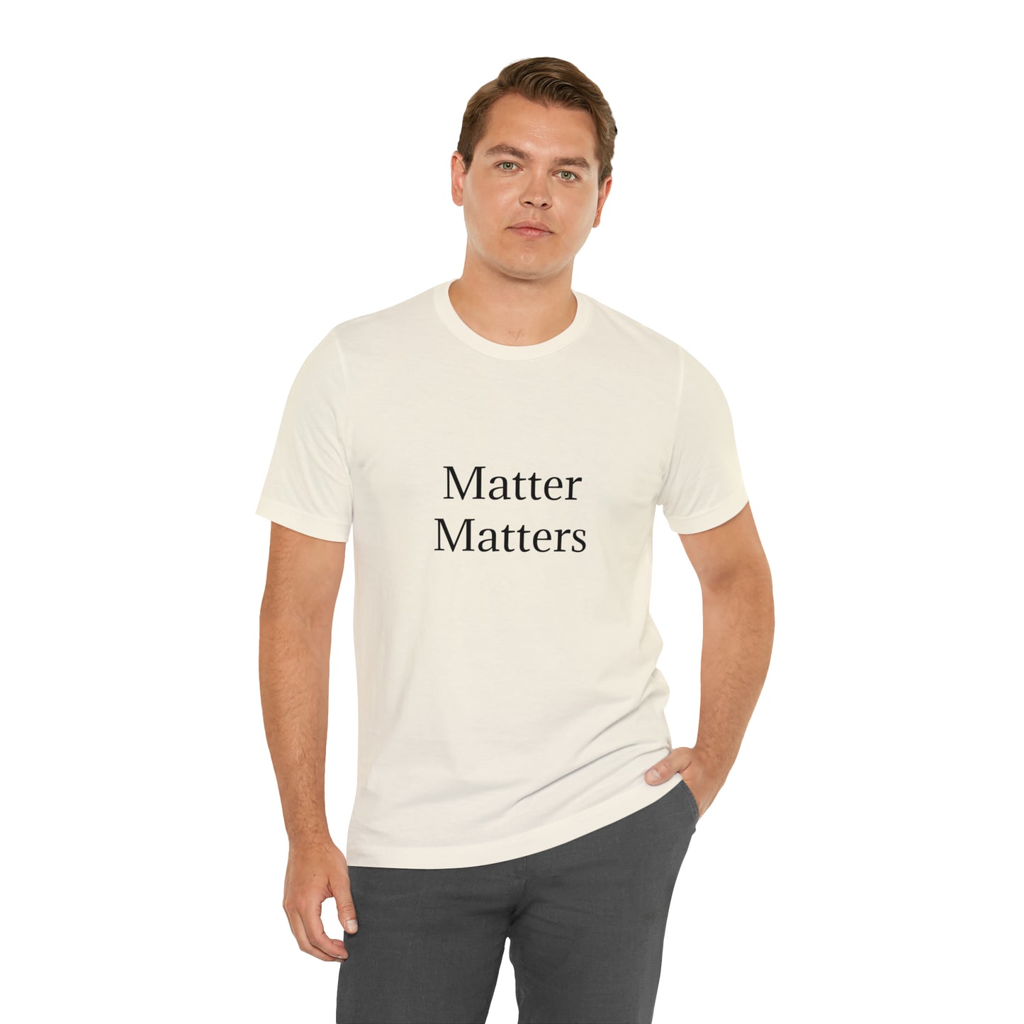 Matter Matters Unisex Jersey Short Sleeve Tee
