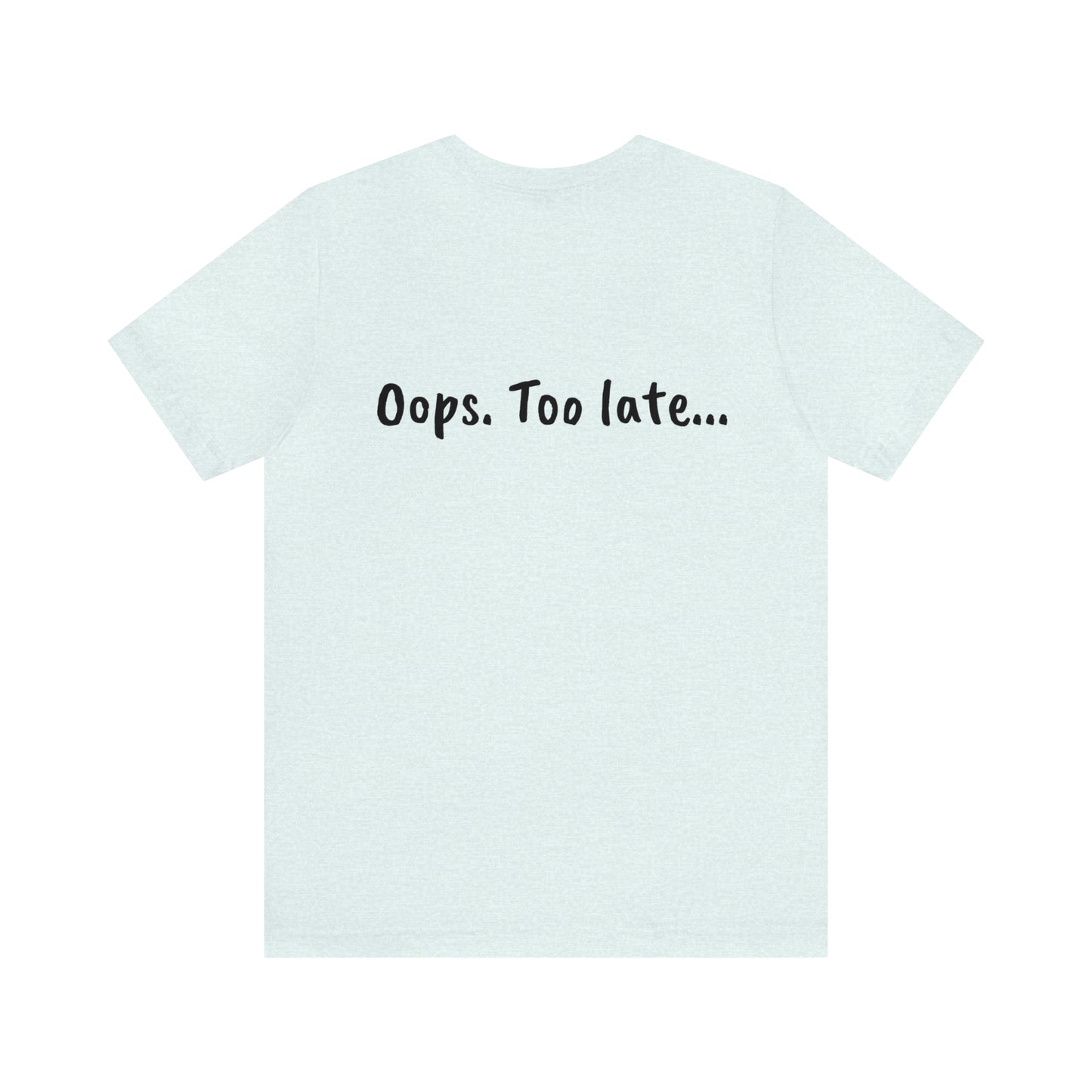Don't make me put a spell on you. Oops. .Too Late! Unisex Jersey Short Sleeve Tee