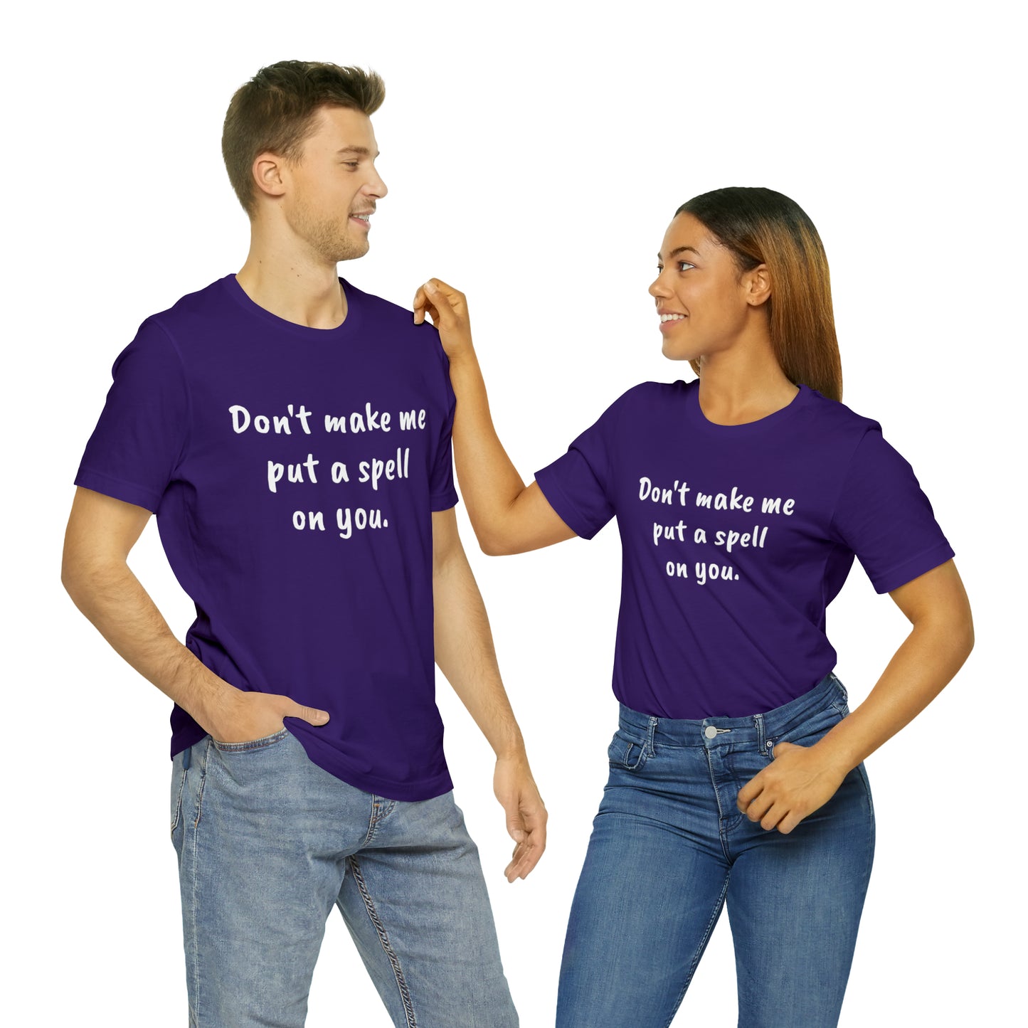 Don't make me put a spell on you. Oops.Too Late....Unisex Jersey Short Sleeve Tee