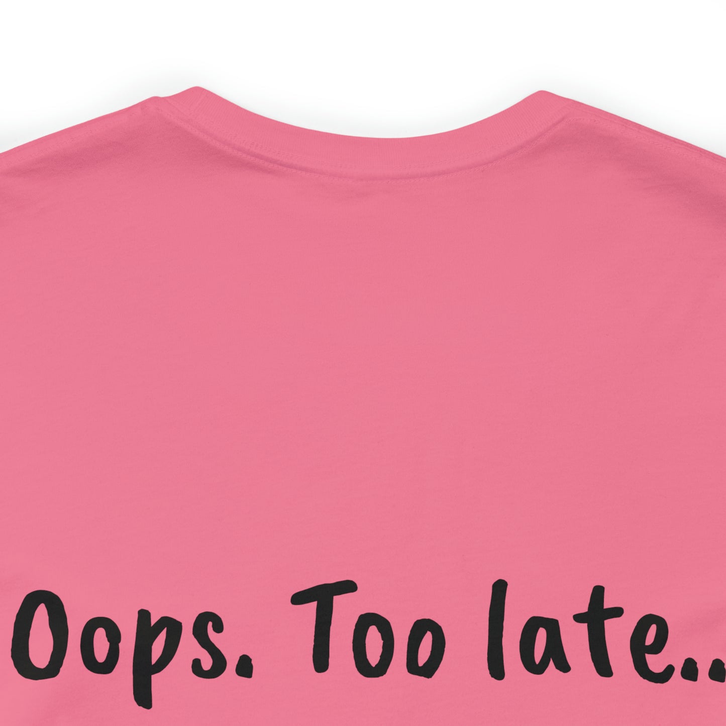 Don't make me put a spell on you. Oops. .Too Late! Unisex Jersey Short Sleeve Tee