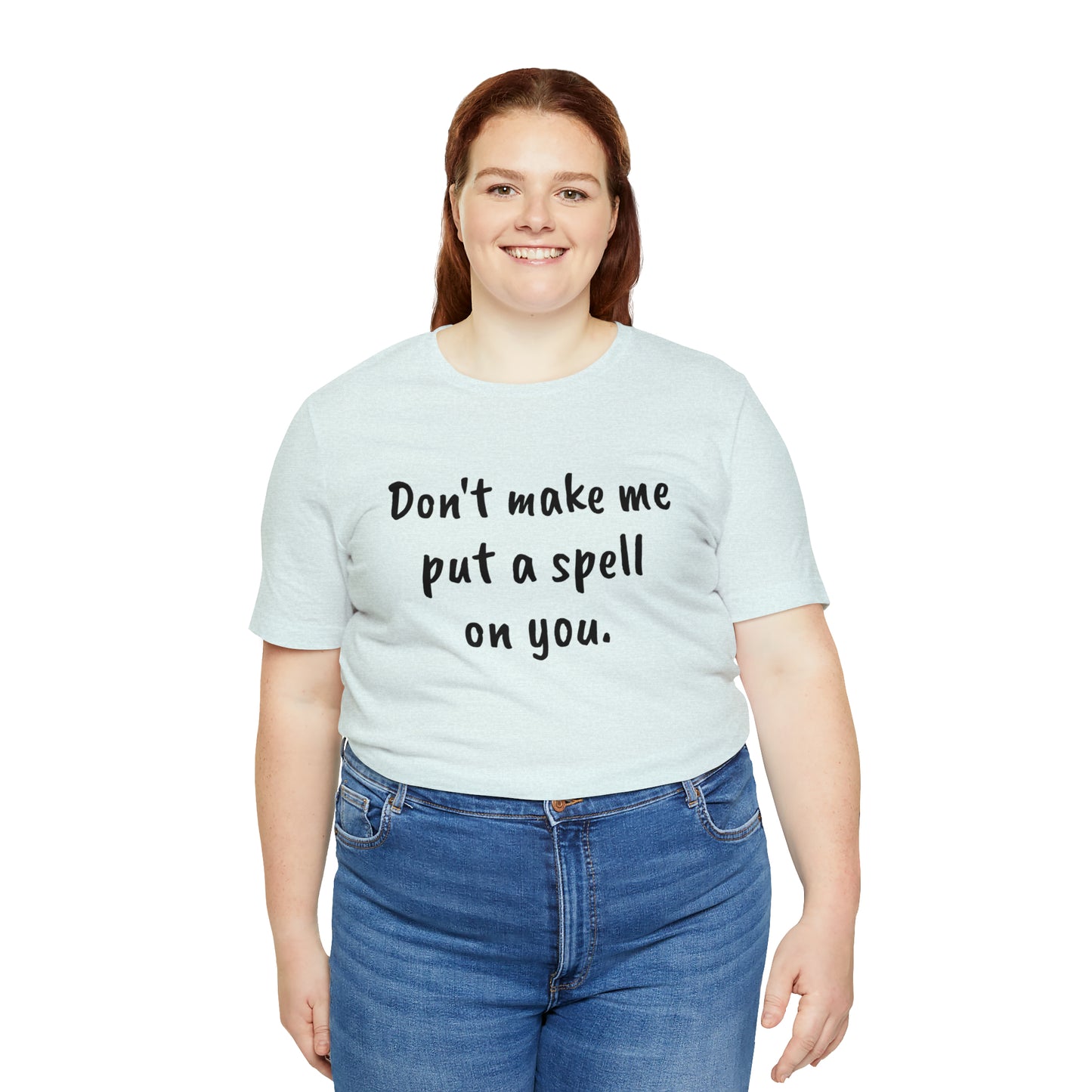 Don't make me put a spell on you. Oops. .Too Late! Unisex Jersey Short Sleeve Tee