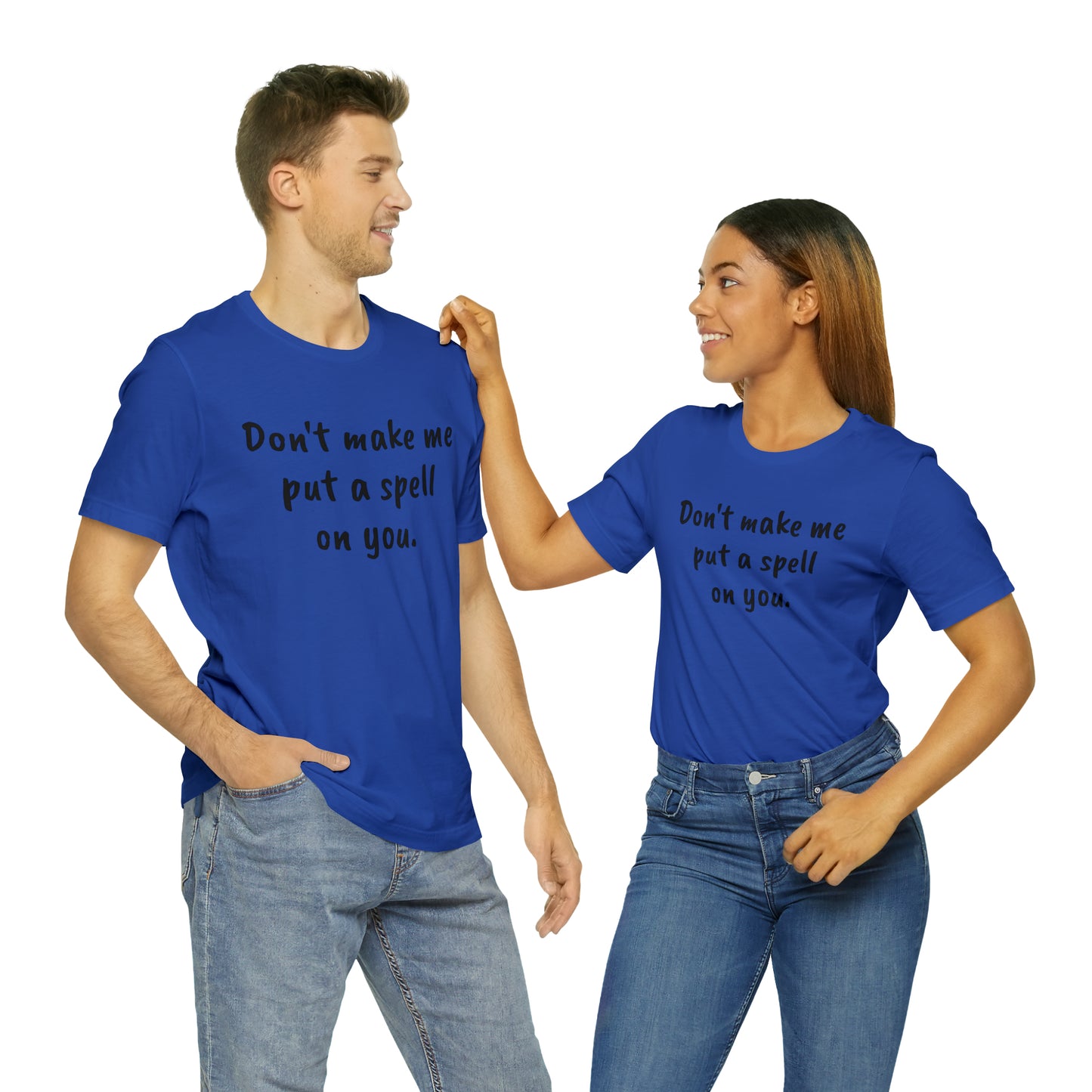 Don't make me put a spell on you. Oops. .Too Late! Unisex Jersey Short Sleeve Tee