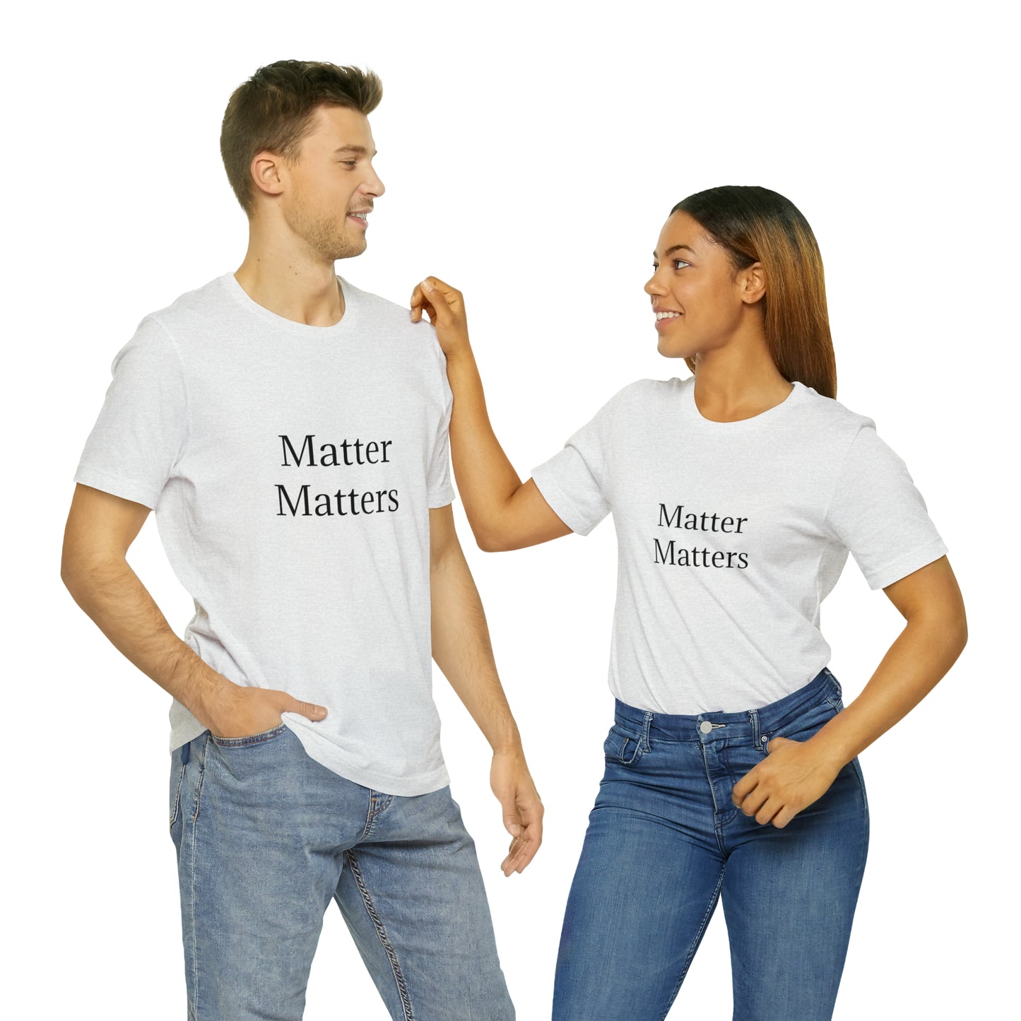 Matter Matters Unisex Jersey Short Sleeve Tee