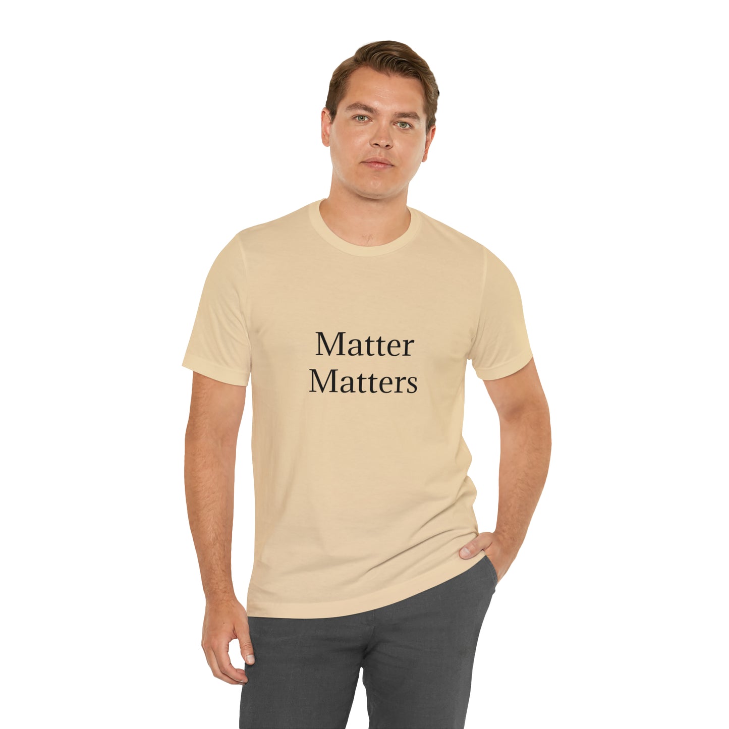 Matter Matters Unisex Jersey Short Sleeve Tee