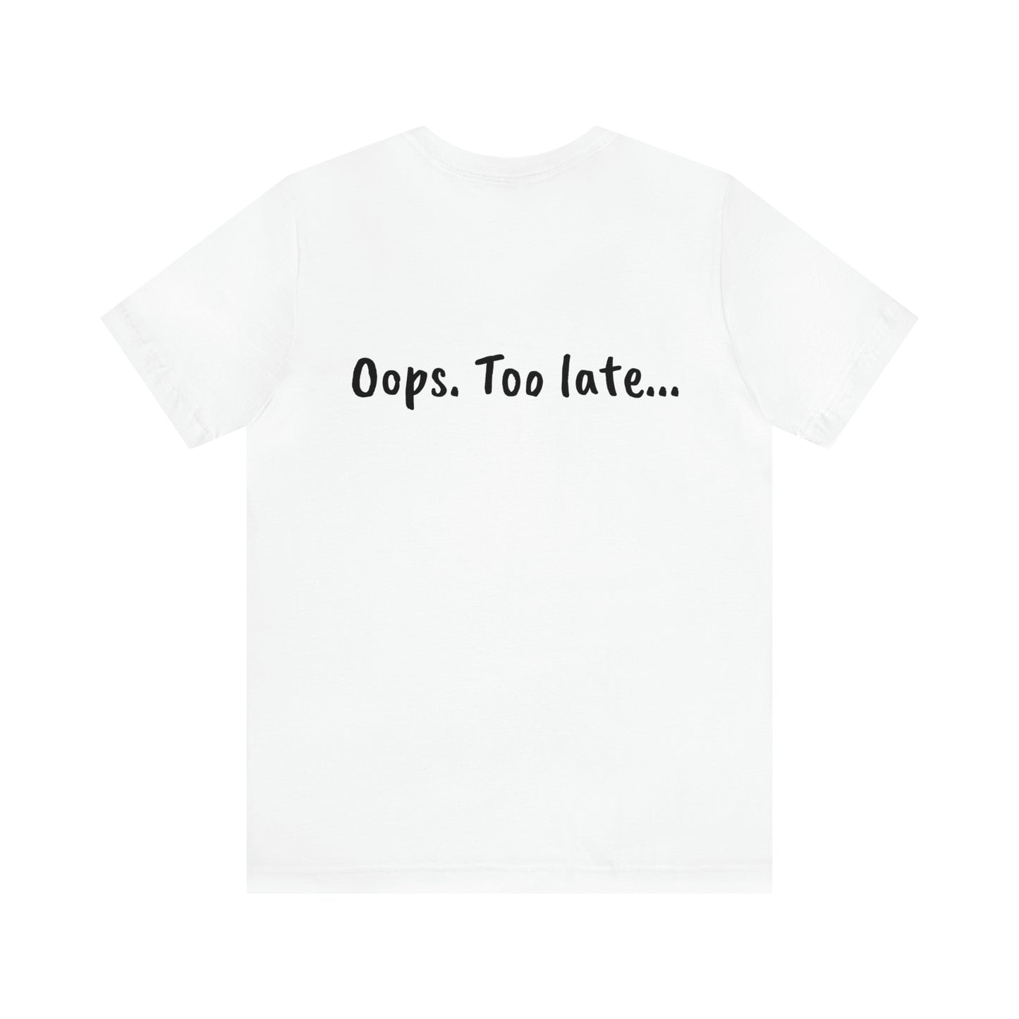 Don't make me put a spell on you. Oops. .Too Late! Unisex Jersey Short Sleeve Tee