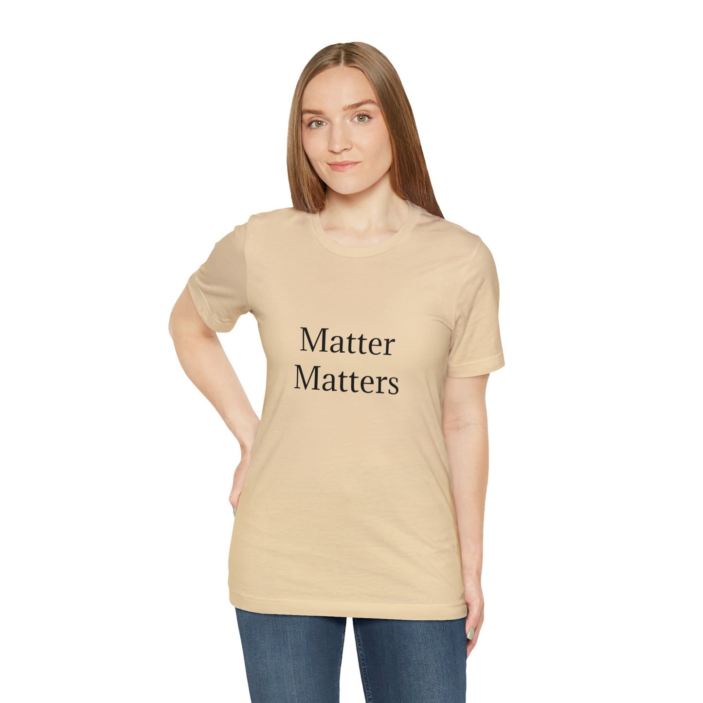 Matter Matters Unisex Jersey Short Sleeve Tee