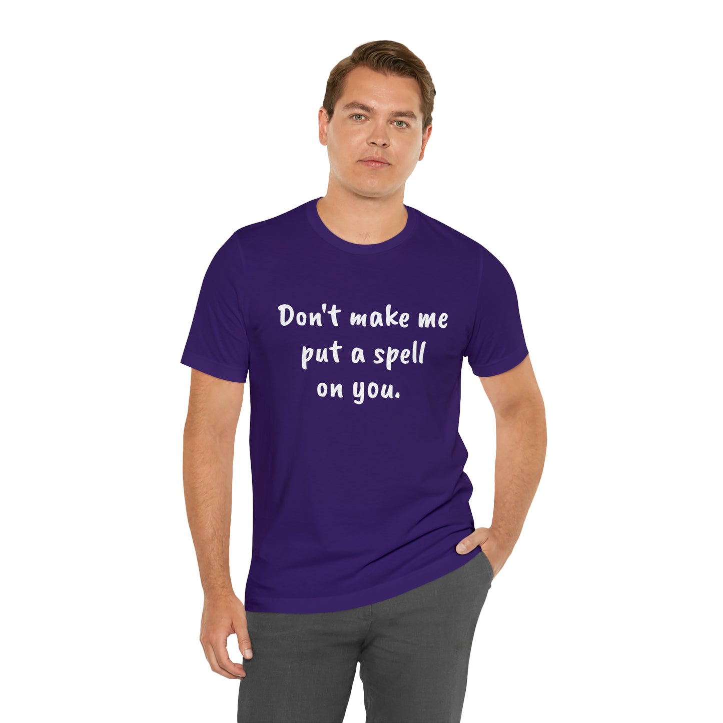Don't make me put a spell on you. Oops.Too Late....Unisex Jersey Short Sleeve Tee