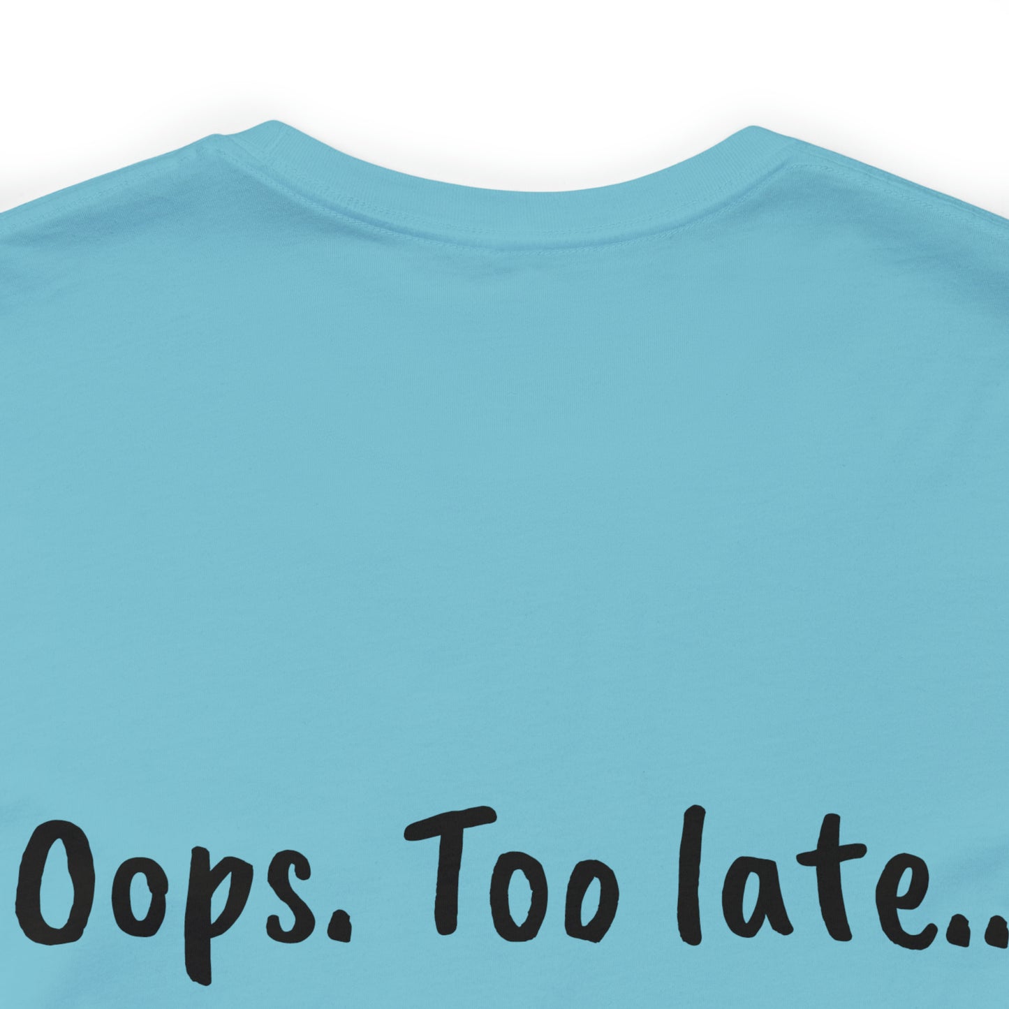 Don't make me put a spell on you. Oops. .Too Late! Unisex Jersey Short Sleeve Tee