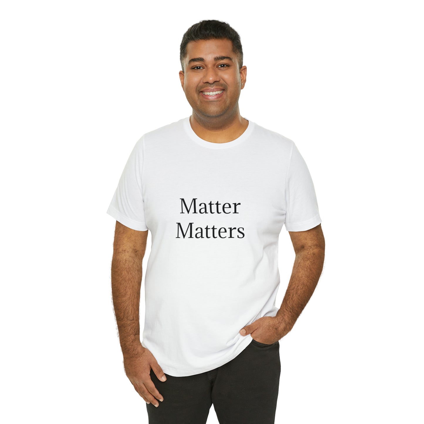 Matter Matters Unisex Jersey Short Sleeve Tee