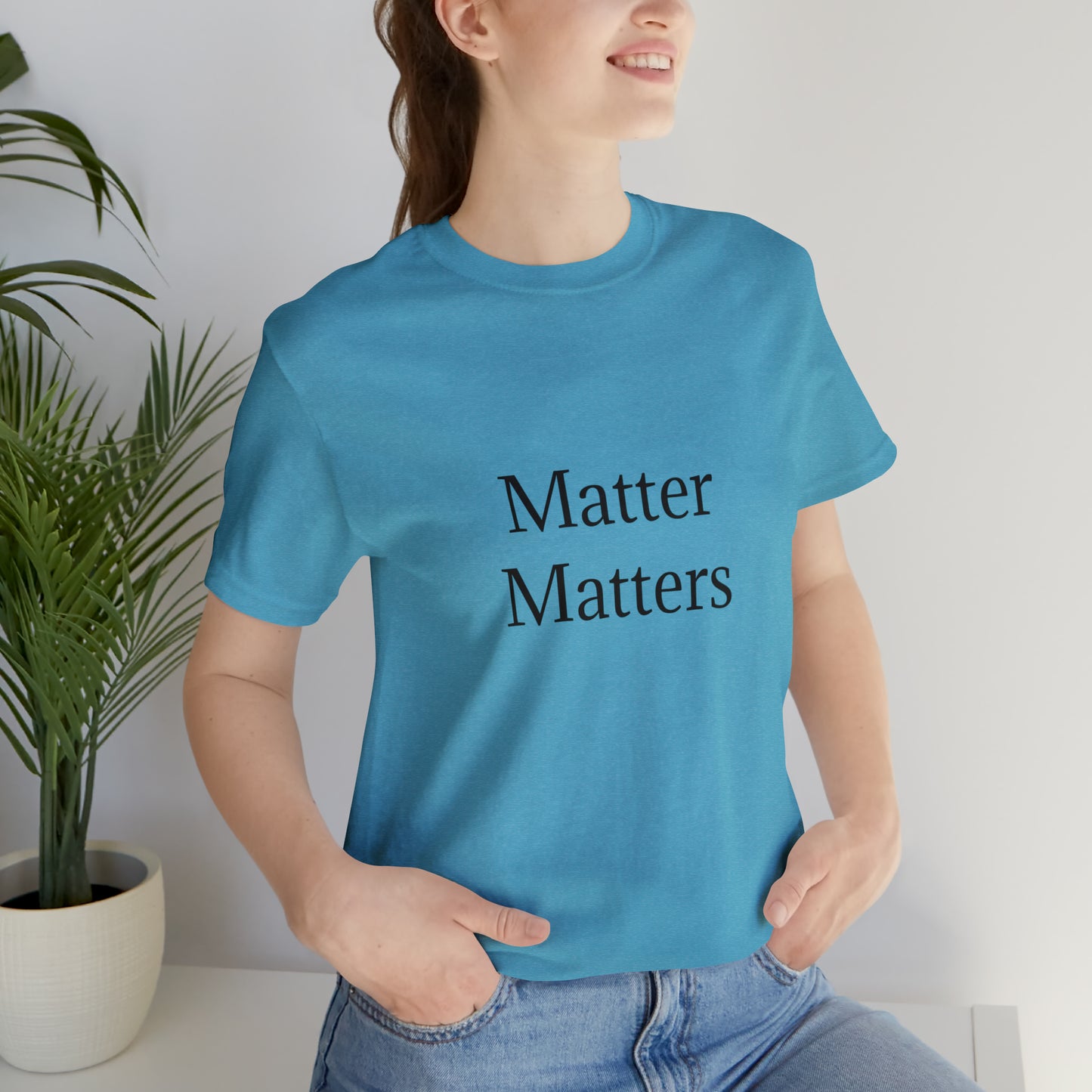 Matter Matters Unisex Jersey Short Sleeve Tee