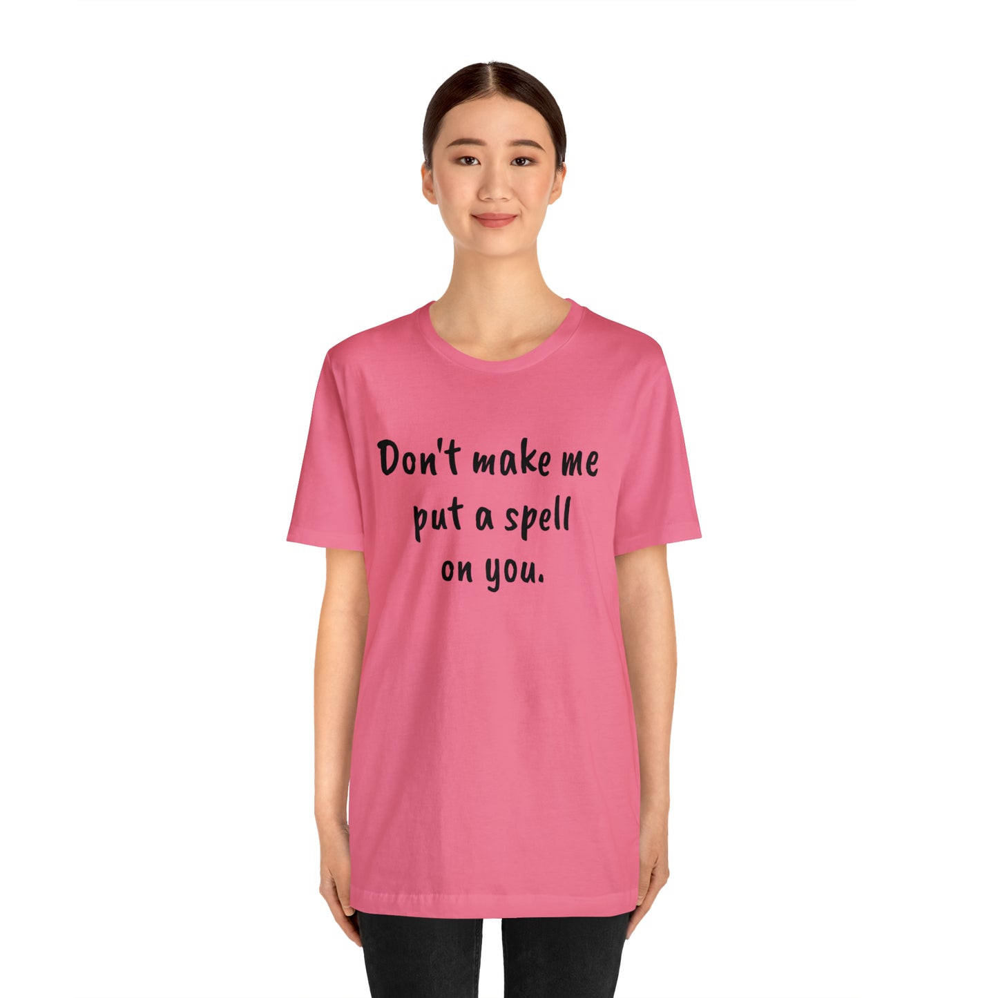 Don't make me put a spell on you. Oops. .Too Late! Unisex Jersey Short Sleeve Tee