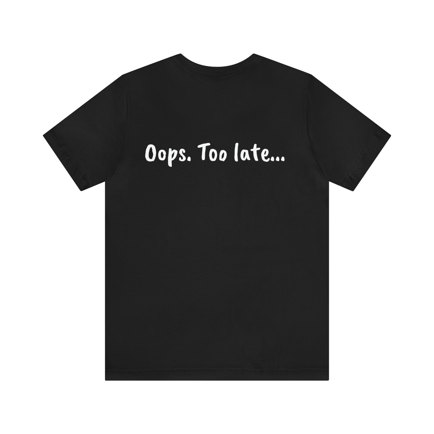 Don't make me put a spell on you. Oops.Too Late....Unisex Jersey Short Sleeve Tee