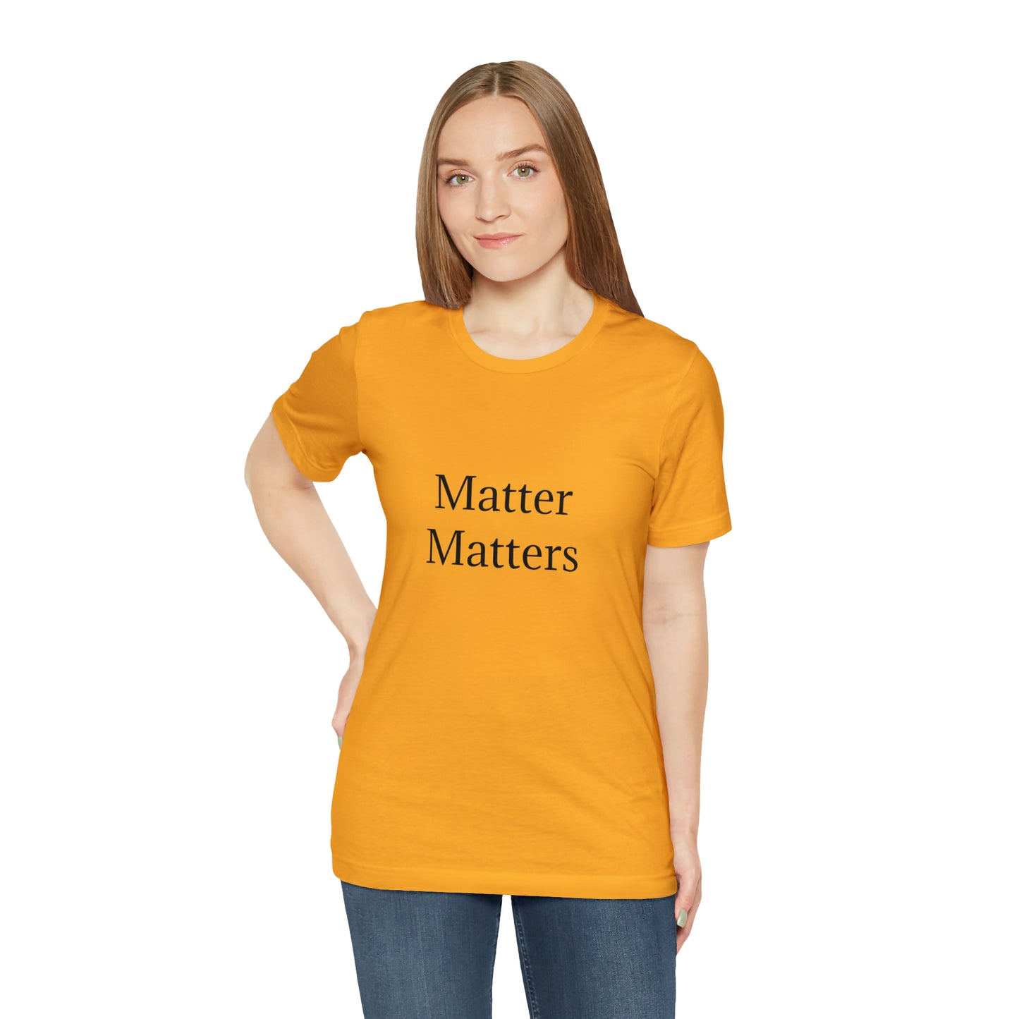 Matter Matters Unisex Jersey Short Sleeve Tee