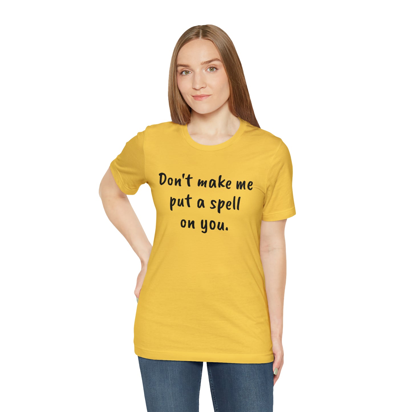 Don't make me put a spell on you. Oops. .Too Late! Unisex Jersey Short Sleeve Tee