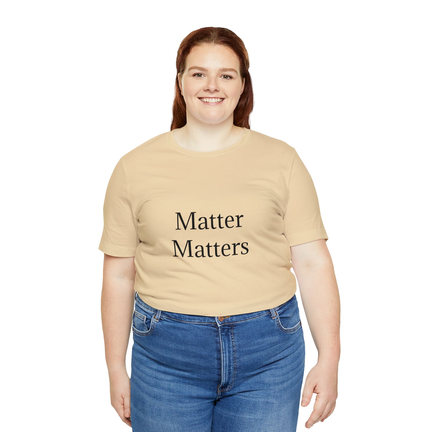 Matter Matters Unisex Jersey Short Sleeve Tee
