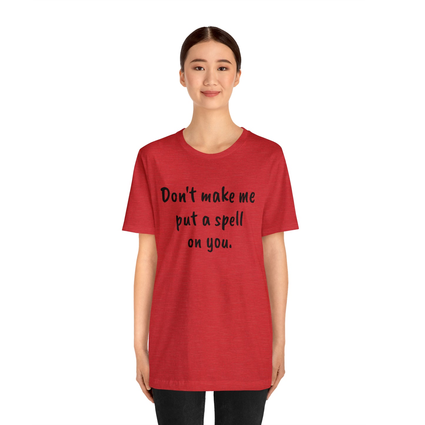 Don't make me put a spell on you. Oops. .Too Late! Unisex Jersey Short Sleeve Tee