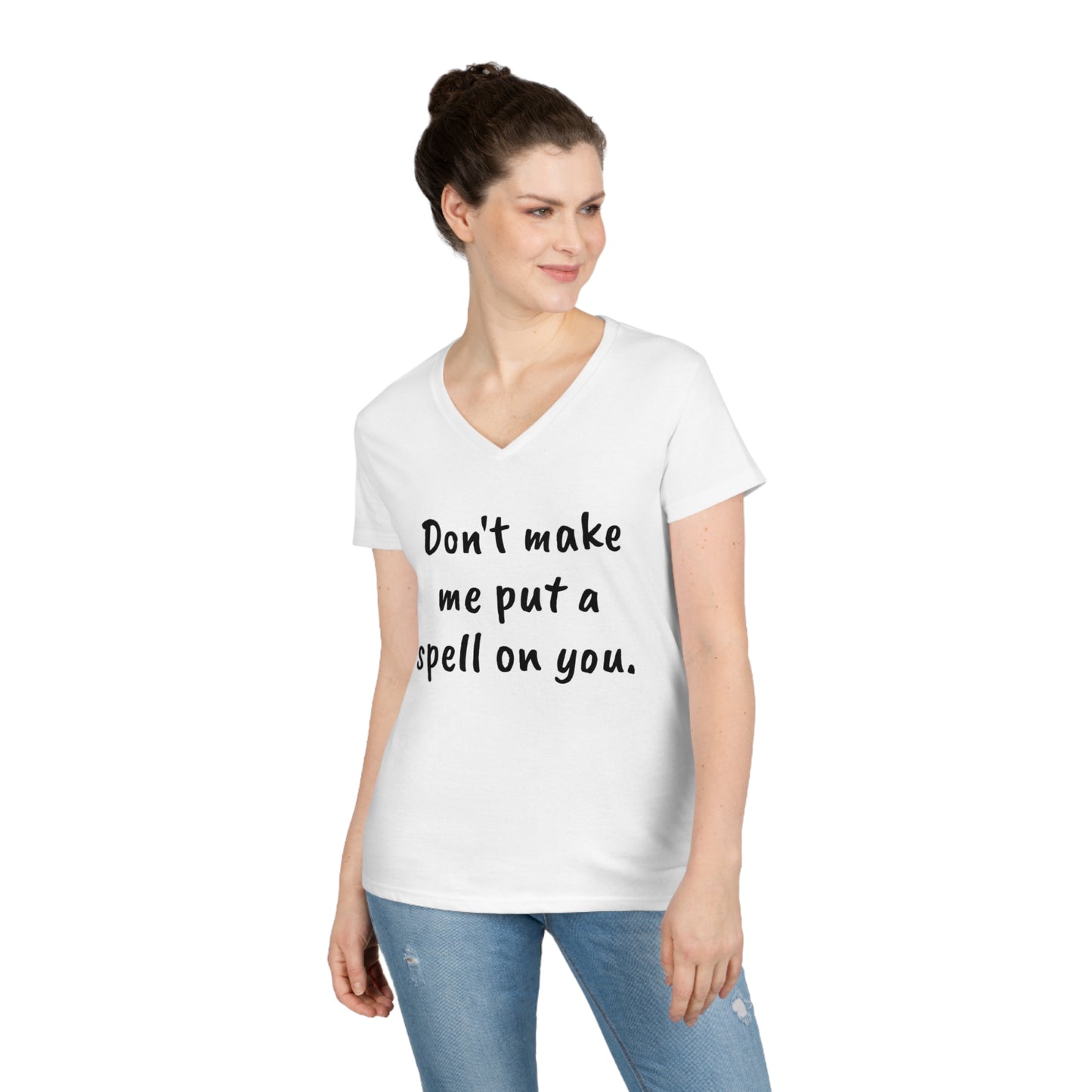 Don't make me put a spell on you. Oops. Too Late... Ladies' V-Neck T-Shirt