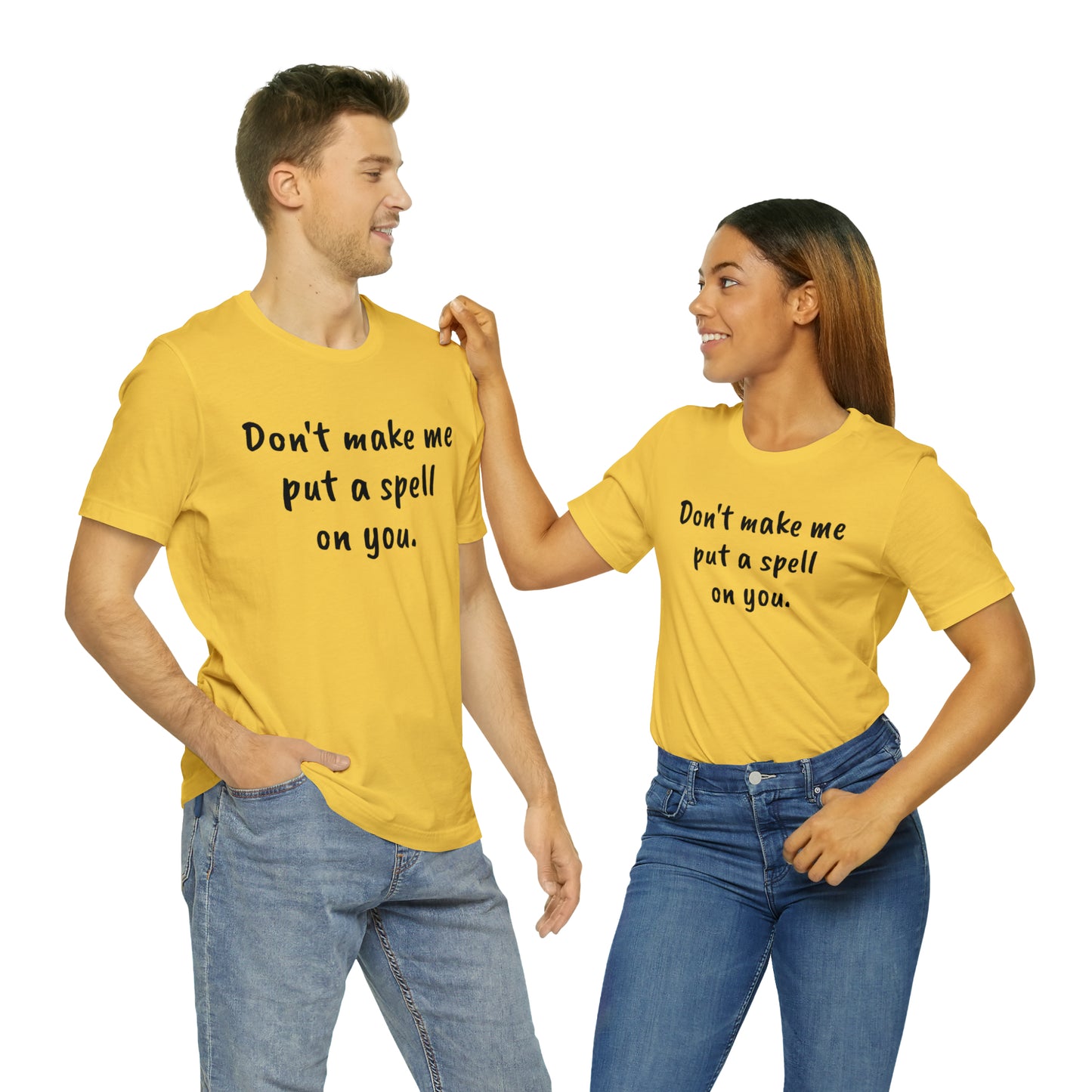 Don't make me put a spell on you. Oops. .Too Late! Unisex Jersey Short Sleeve Tee