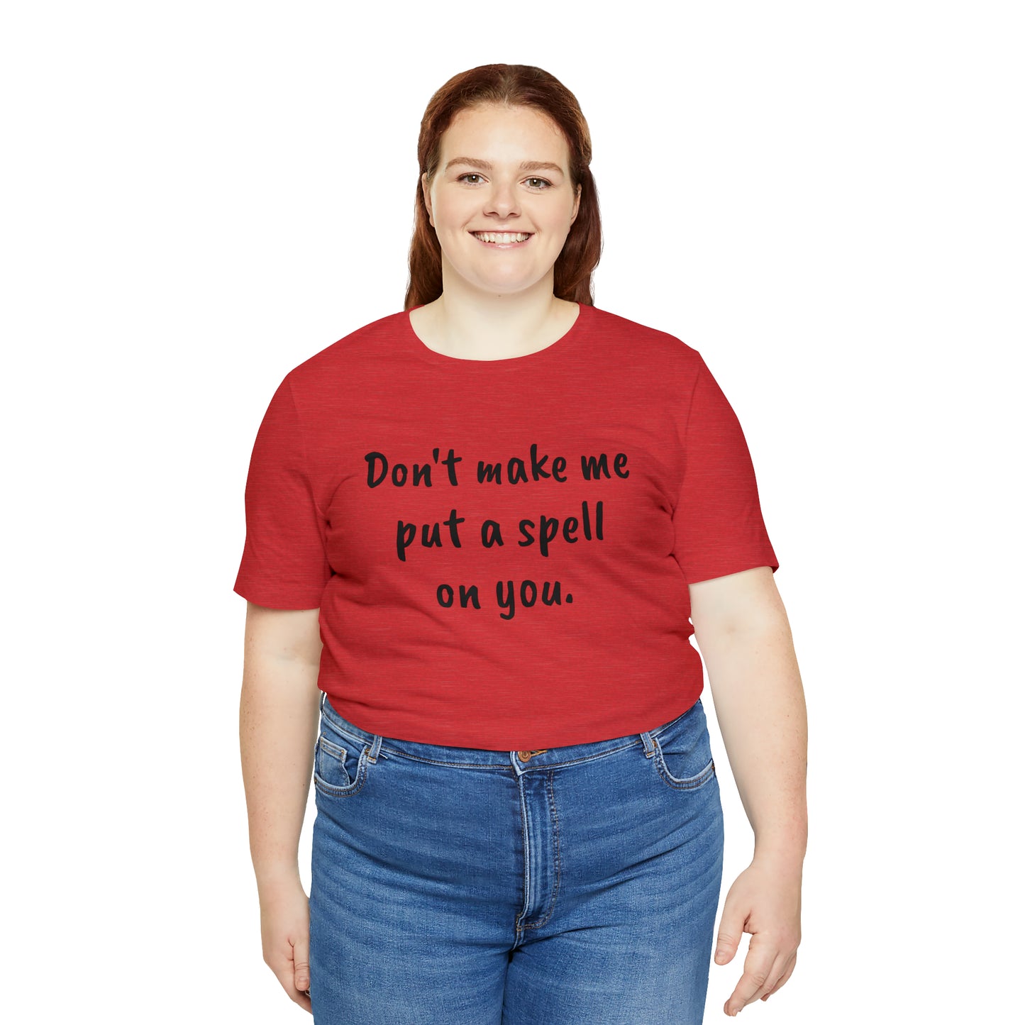 Don't make me put a spell on you. Oops. .Too Late! Unisex Jersey Short Sleeve Tee