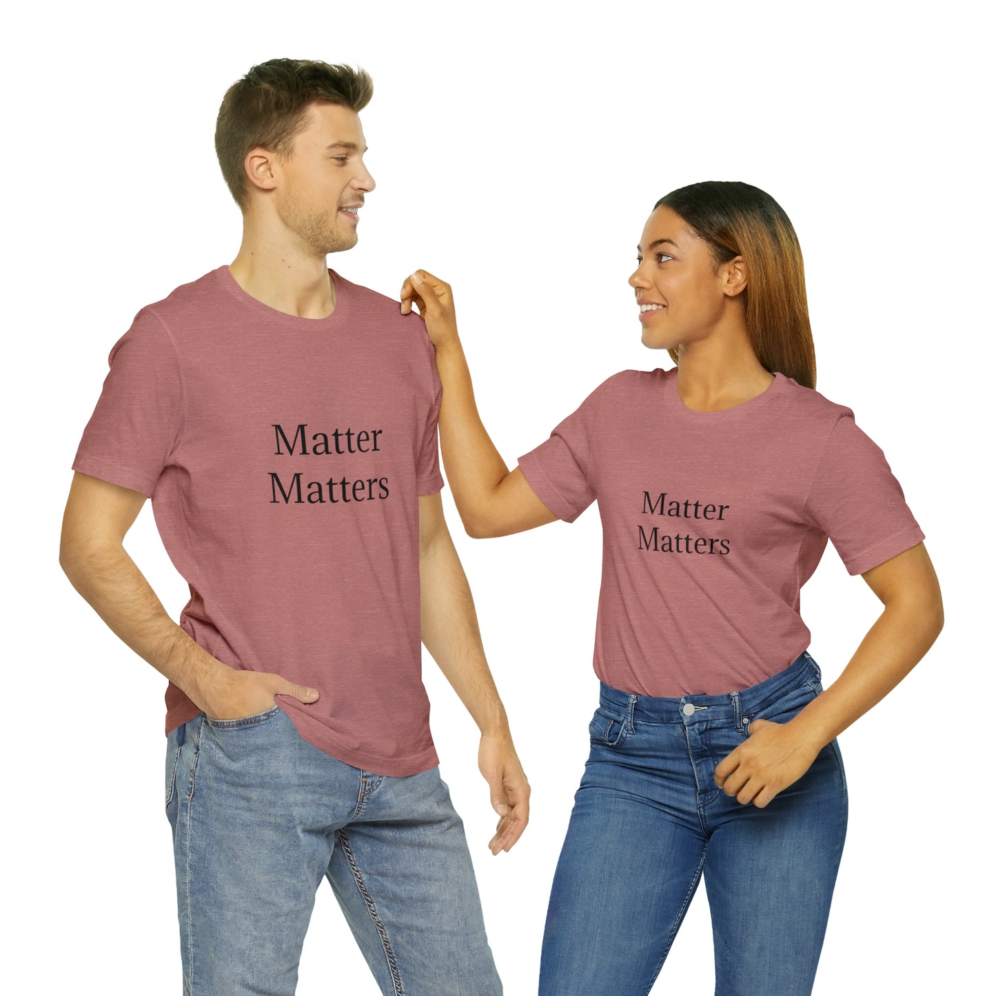 Matter Matters Unisex Jersey Short Sleeve Tee