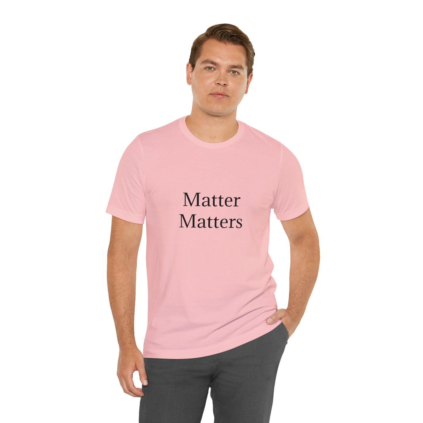 Matter Matters Unisex Jersey Short Sleeve Tee