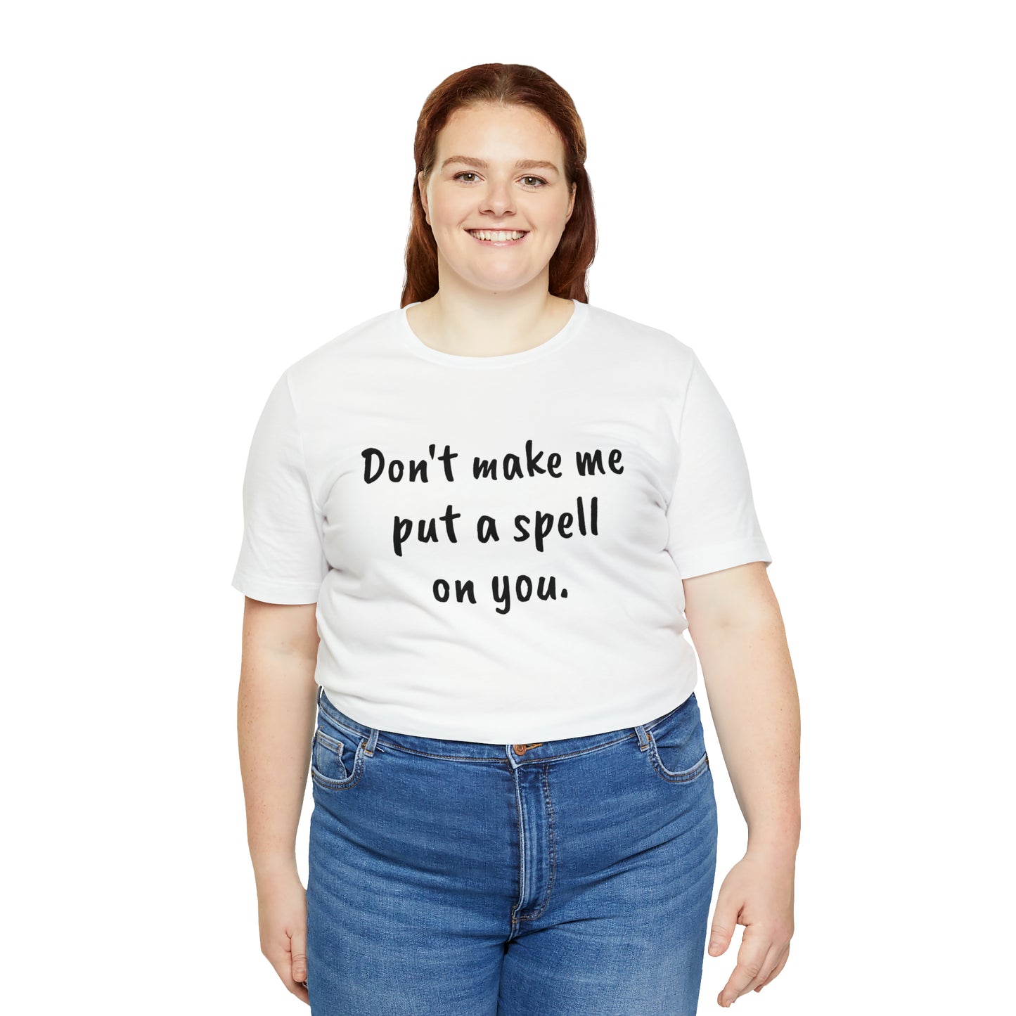 Don't make me put a spell on you. Oops. .Too Late! Unisex Jersey Short Sleeve Tee