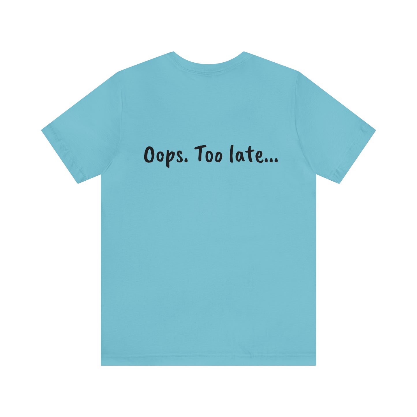 Don't make me put a spell on you. Oops. .Too Late! Unisex Jersey Short Sleeve Tee