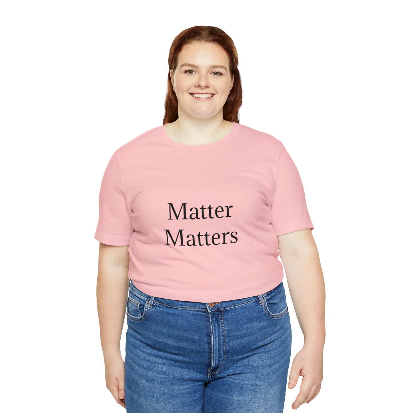 Matter Matters Unisex Jersey Short Sleeve Tee