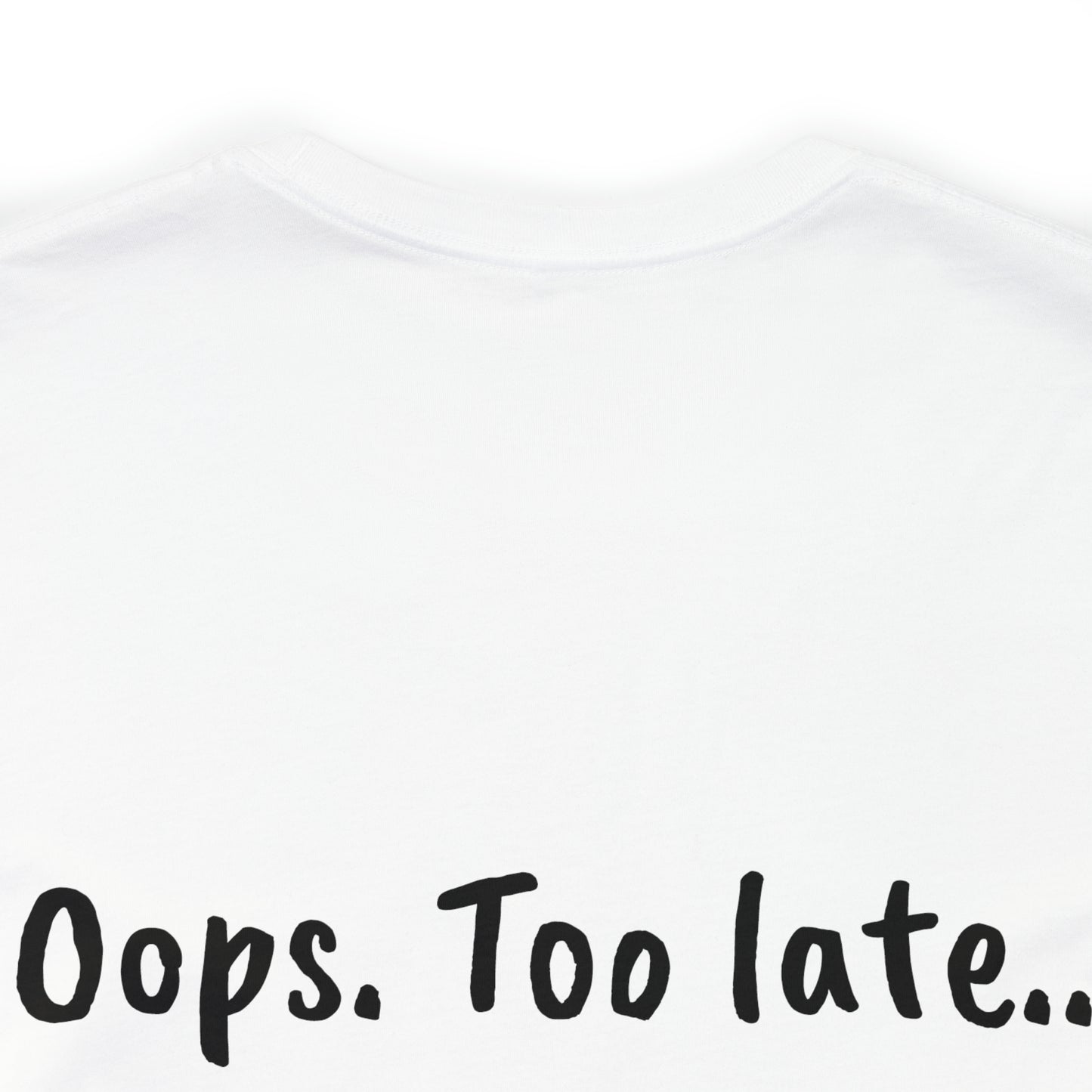 Don't make me put a spell on you. Oops. .Too Late! Unisex Jersey Short Sleeve Tee
