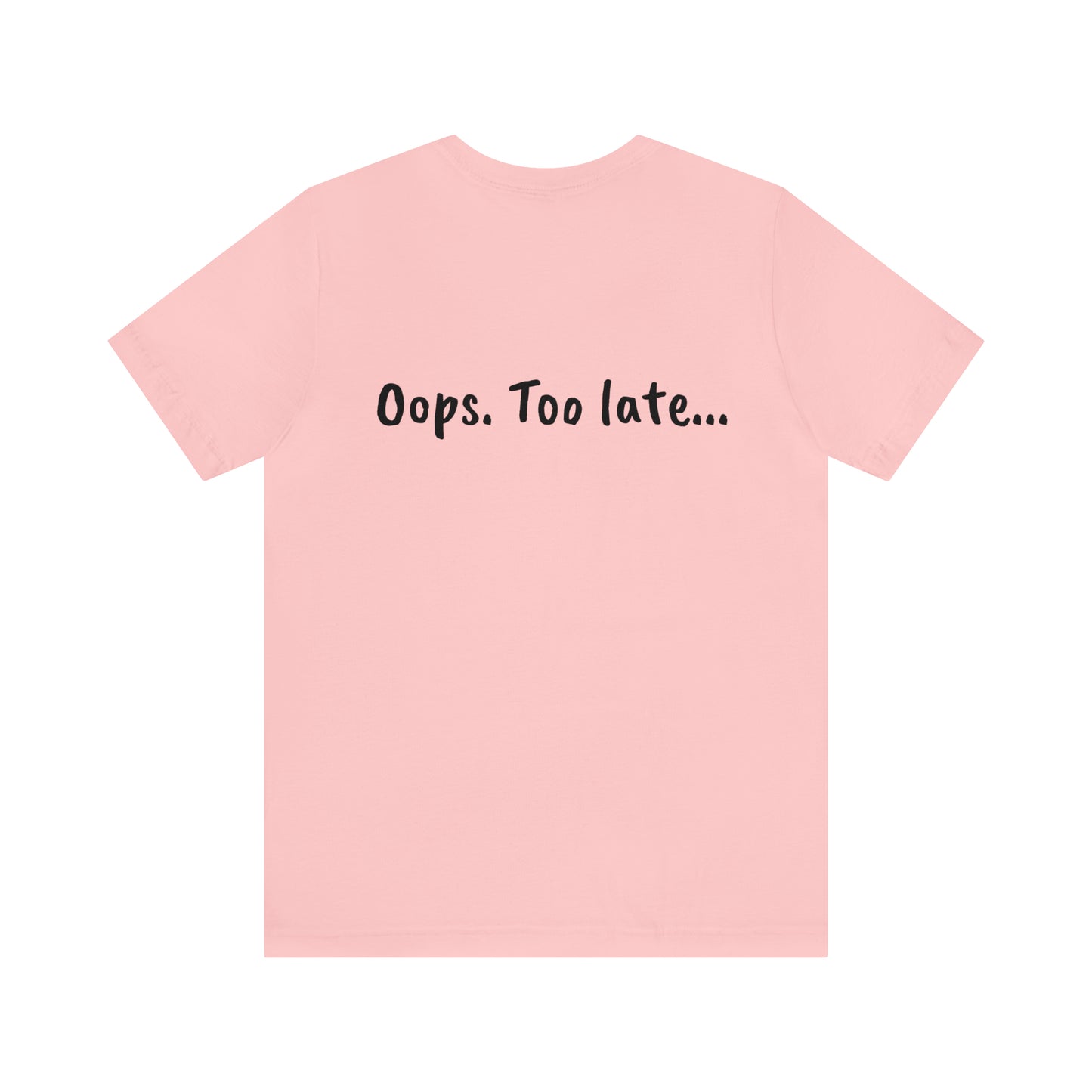 Don't make me put a spell on you. Oops. .Too Late! Unisex Jersey Short Sleeve Tee