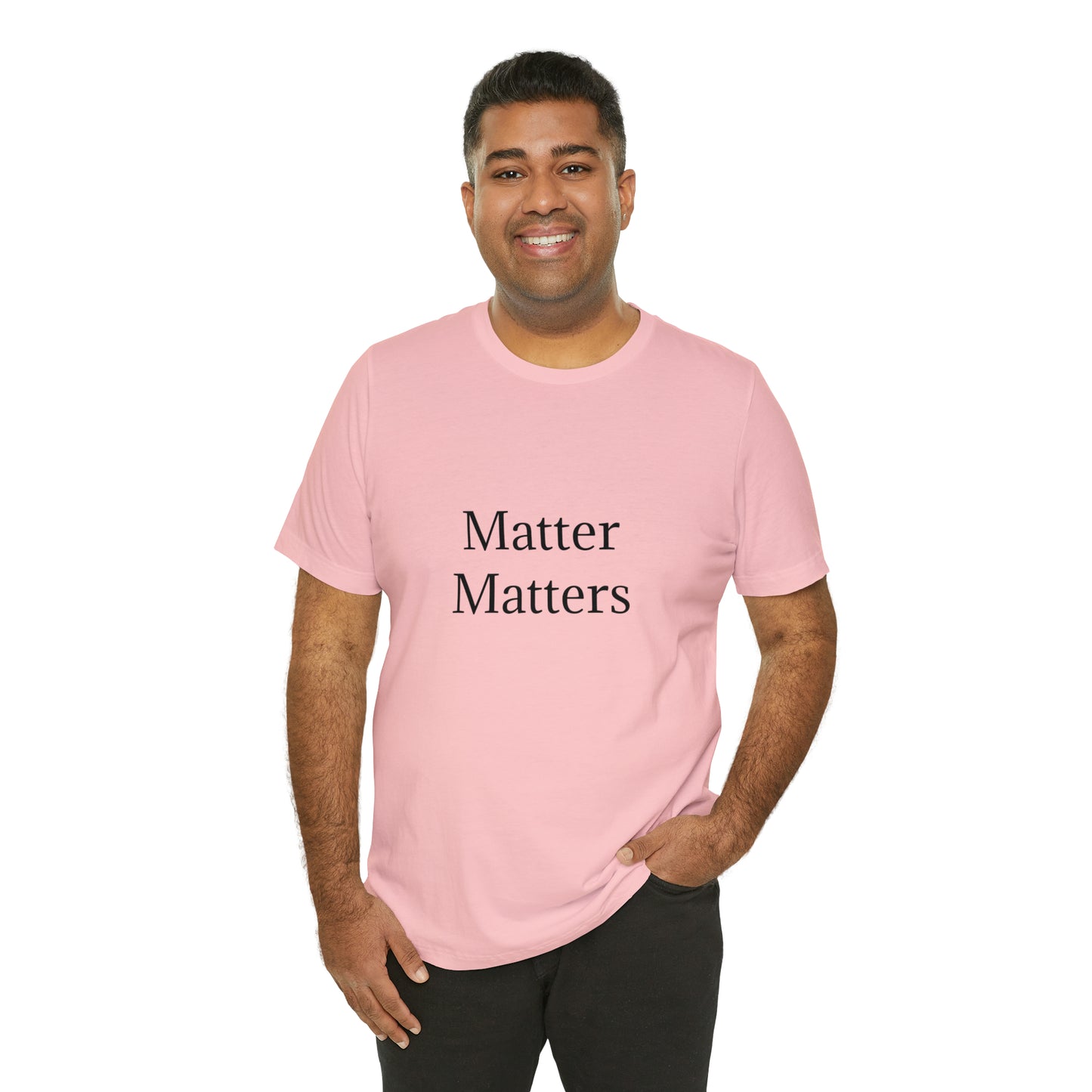 Matter Matters Unisex Jersey Short Sleeve Tee