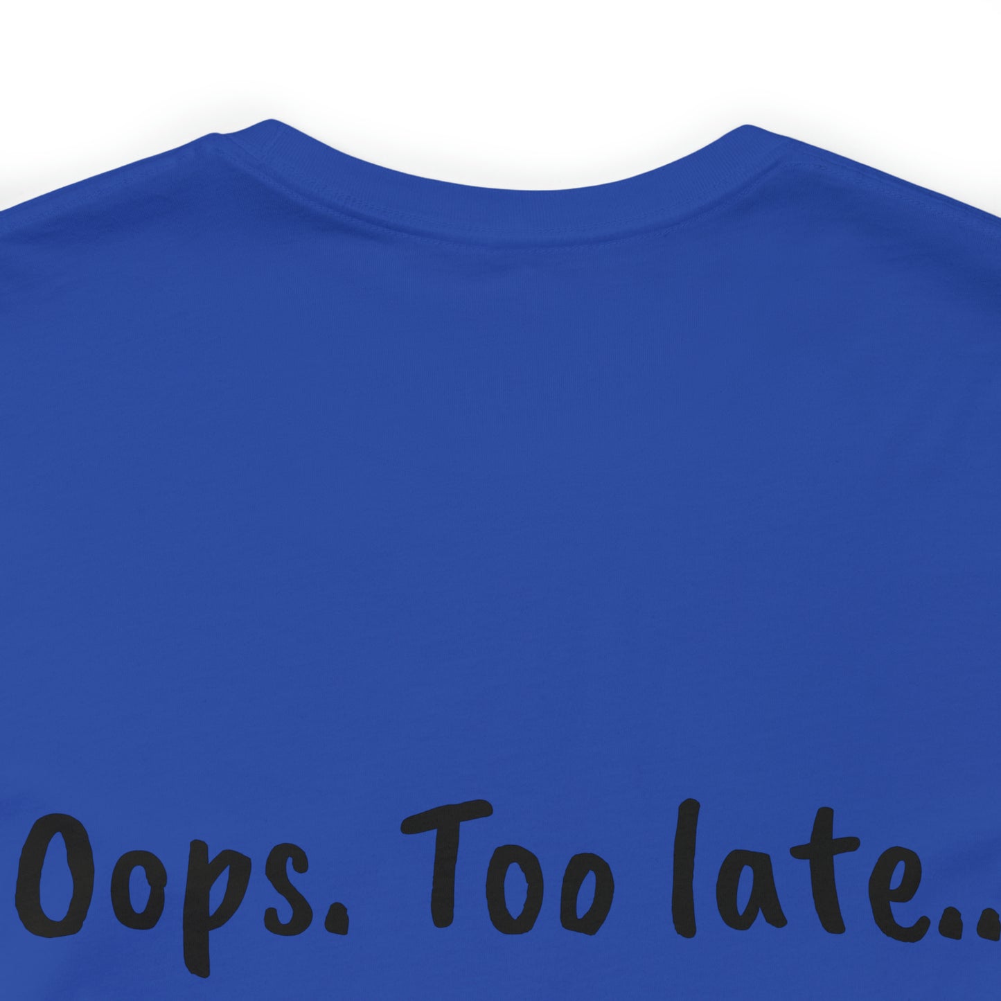 Don't make me put a spell on you. Oops. .Too Late! Unisex Jersey Short Sleeve Tee