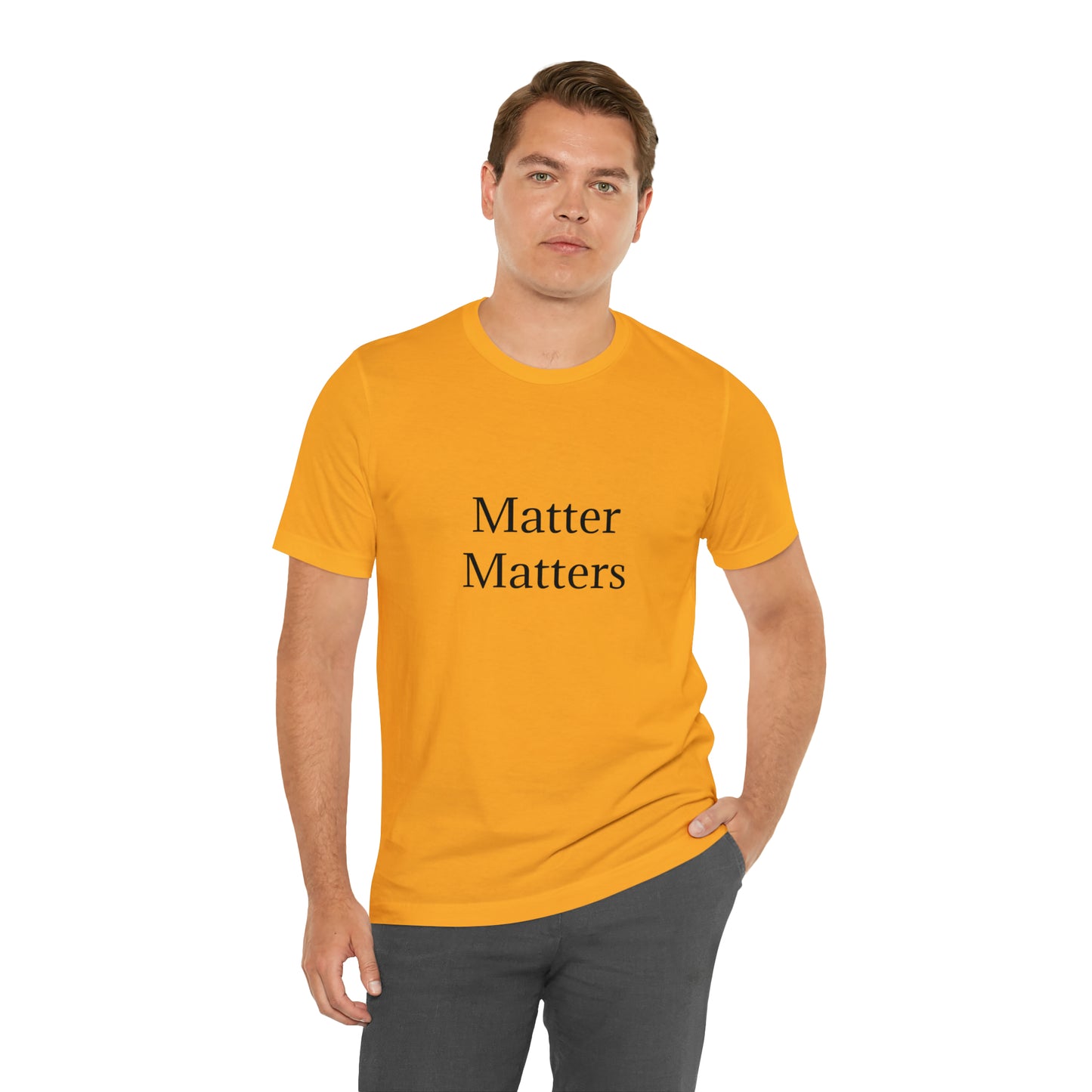 Matter Matters Unisex Jersey Short Sleeve Tee