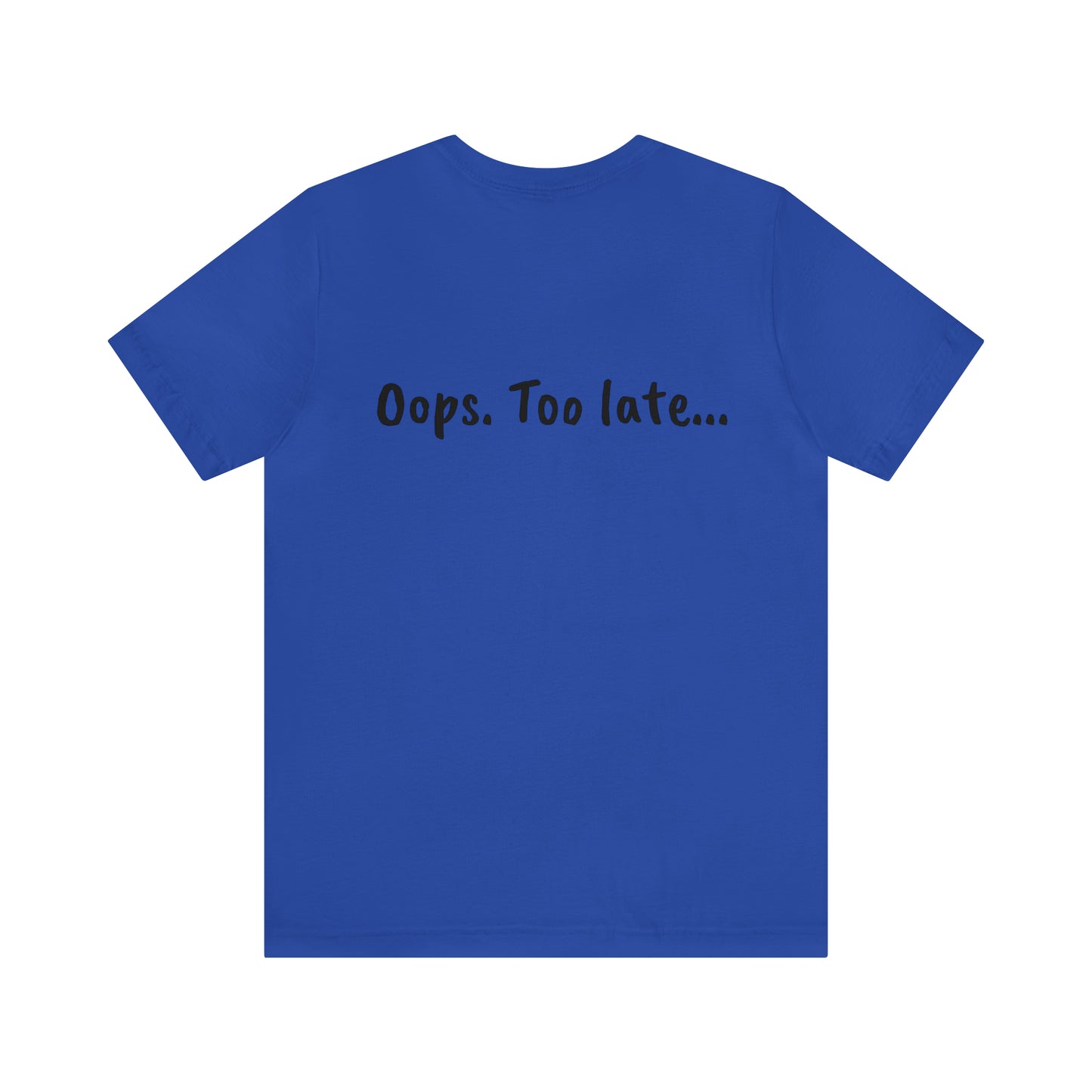 Don't make me put a spell on you. Oops. .Too Late! Unisex Jersey Short Sleeve Tee