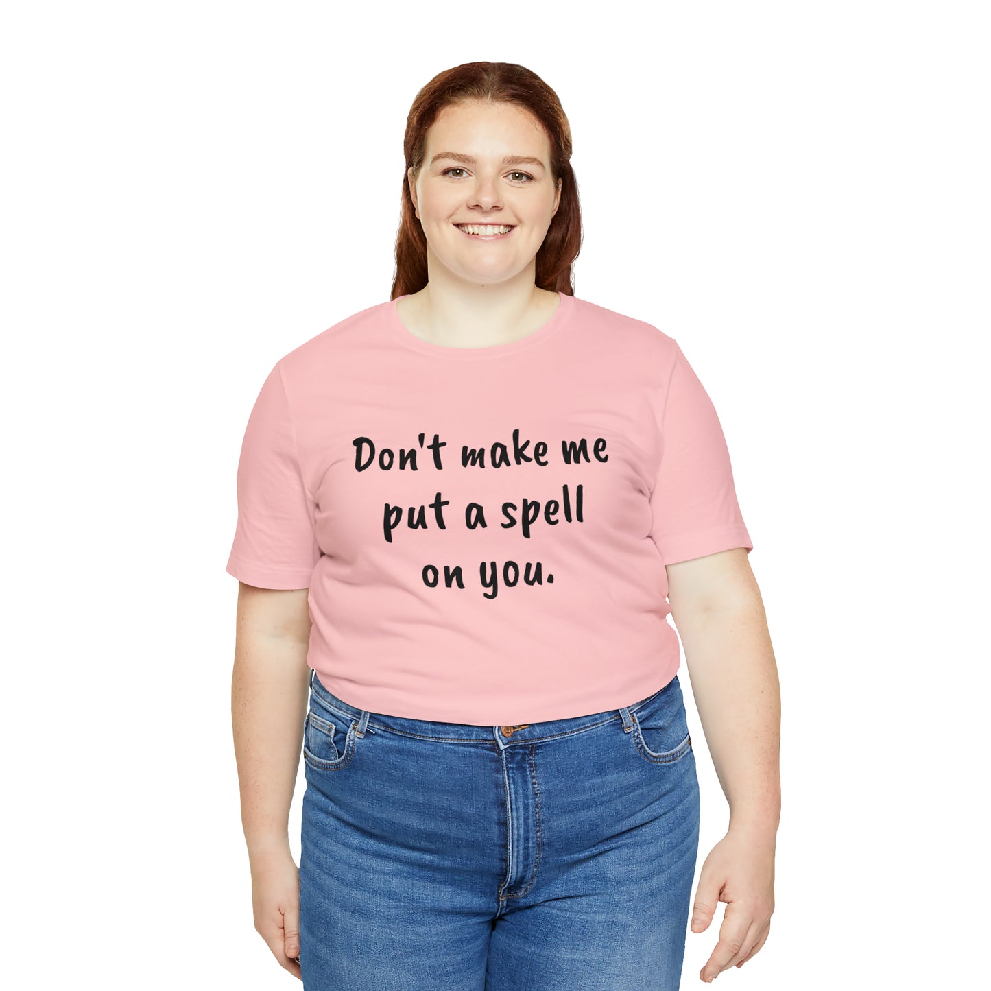 Don't make me put a spell on you. Oops. .Too Late! Unisex Jersey Short Sleeve Tee